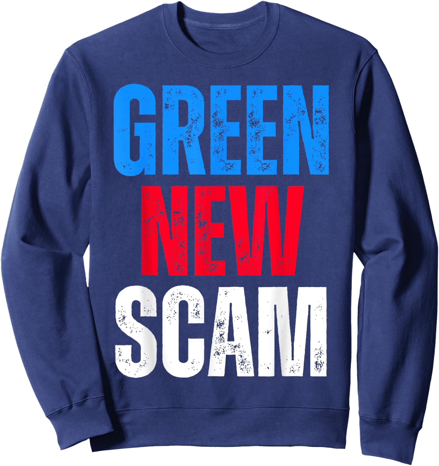 Green New Scam USA America Funny Meme Sweatshirt - Sweatshirt | Navy