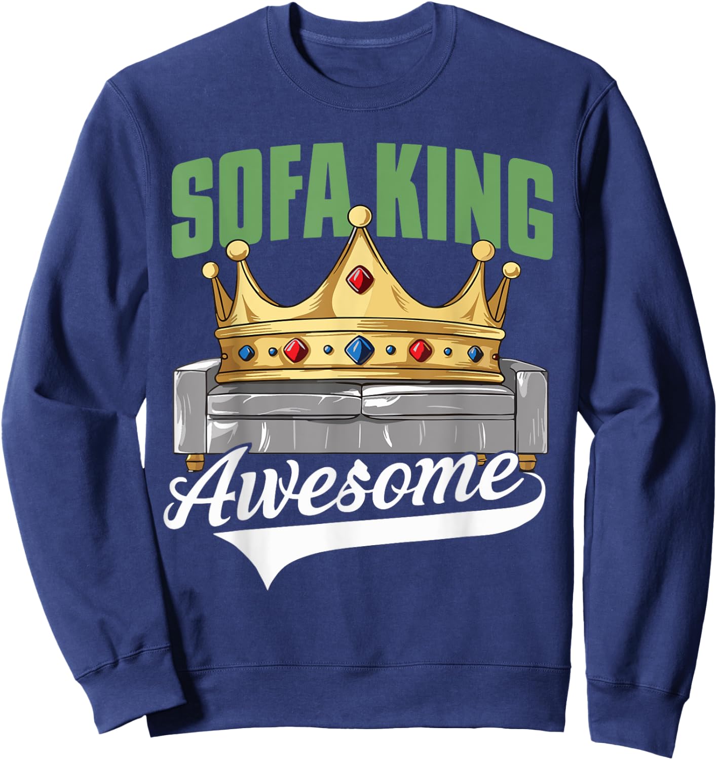 I'm Sofa King Awesome Funny Joke Meme Father's Day Humor Men Sweatshirt - Sweatshirt | Navy