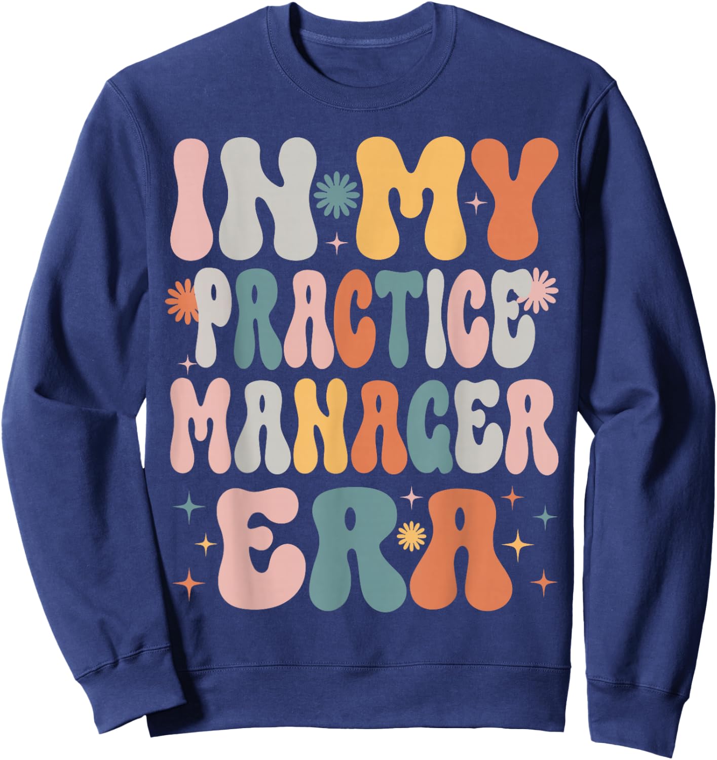 In My Practice Manager Era Funny Women Christmas Presents Sweatshirt - Sweatshirt | Navy