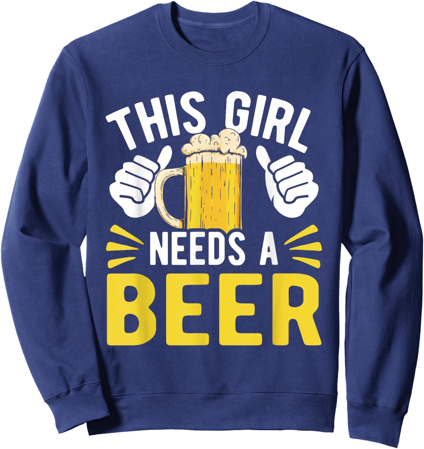 This Girl Needs A Beer Two Thumbs for 21st Birthday Party Sweatshirt - Sweatshirt | Navy
