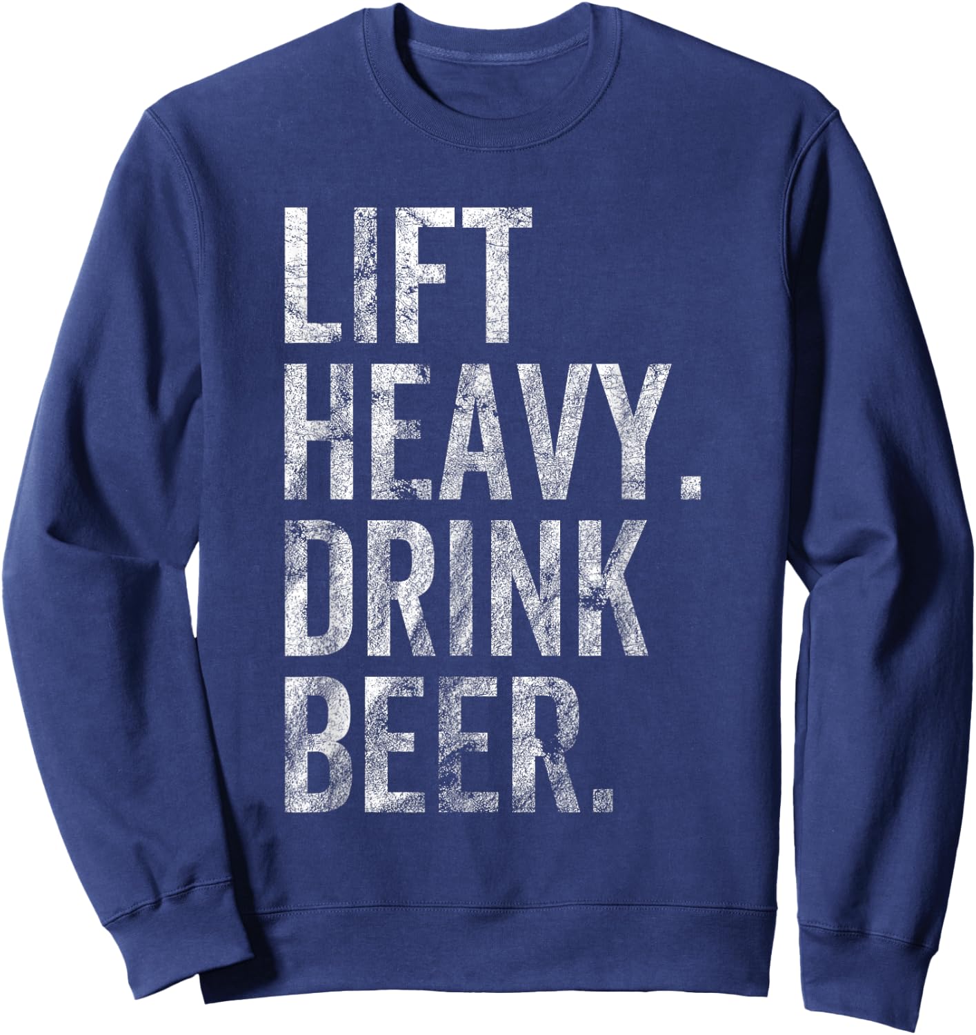 Lift Heavy Drink Beer Lover Gym Workout Sweatshirt - Sweatshirt | Navy