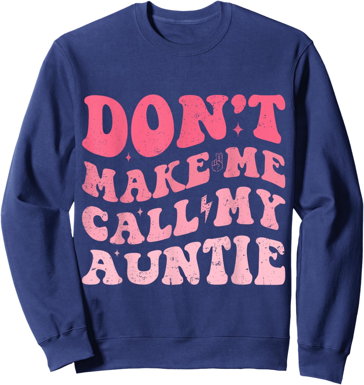 Don't Make Me Call My Auntie for Funny Aunt Kids Girl Boy Sweatshirt - Sweatshirt | Navy