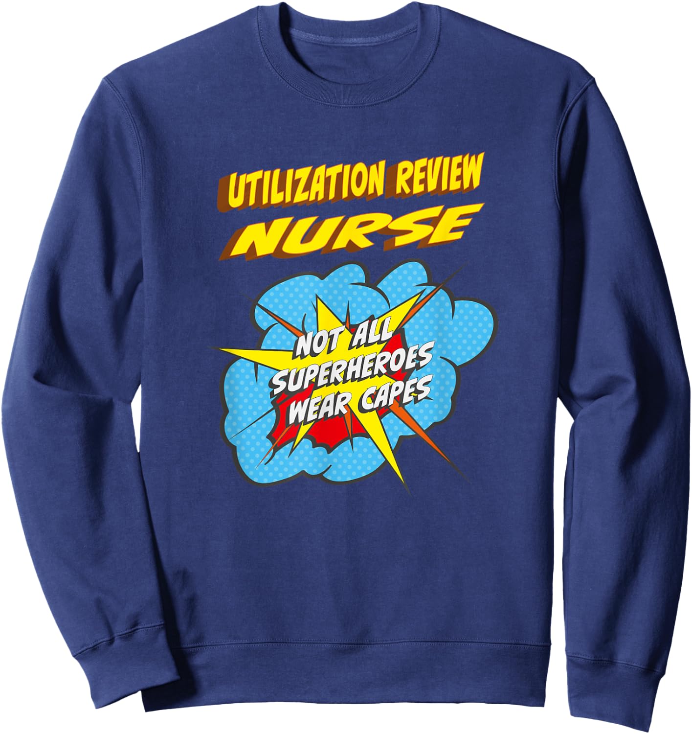Utilization Review Nurse Funny Superhero Job Sweatshirt - Sweatshirt | Navy