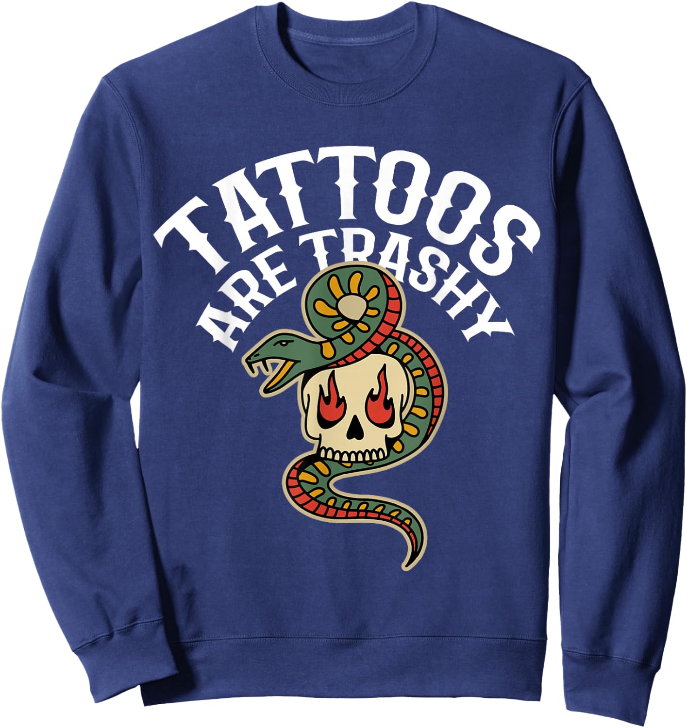 Tattoos Are Trashy Sweatshirt - Sweatshirt | Navy