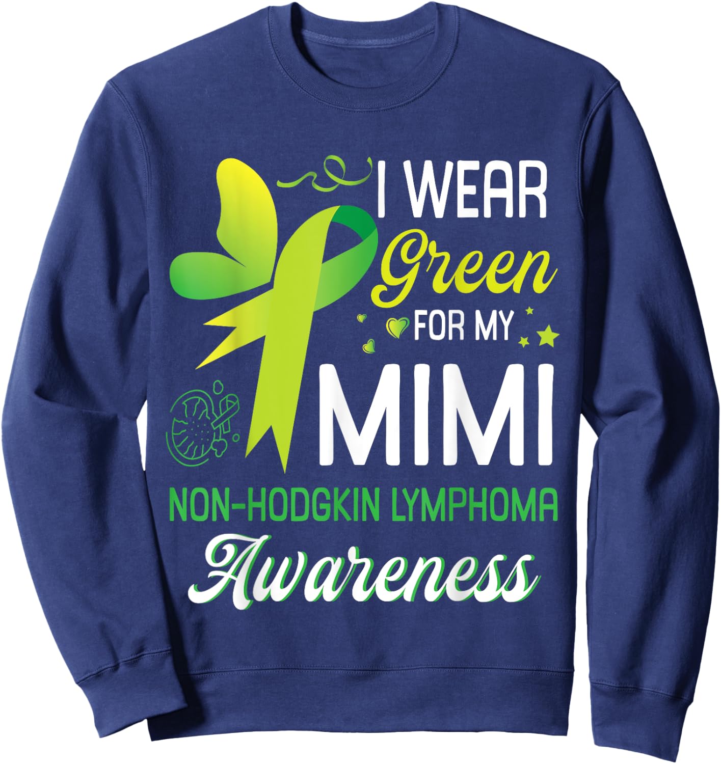 Butterfly I Wear Green For My Mimi Non Hodgkin Lymphoma Win Sweatshirt - Sweatshirt | Navy