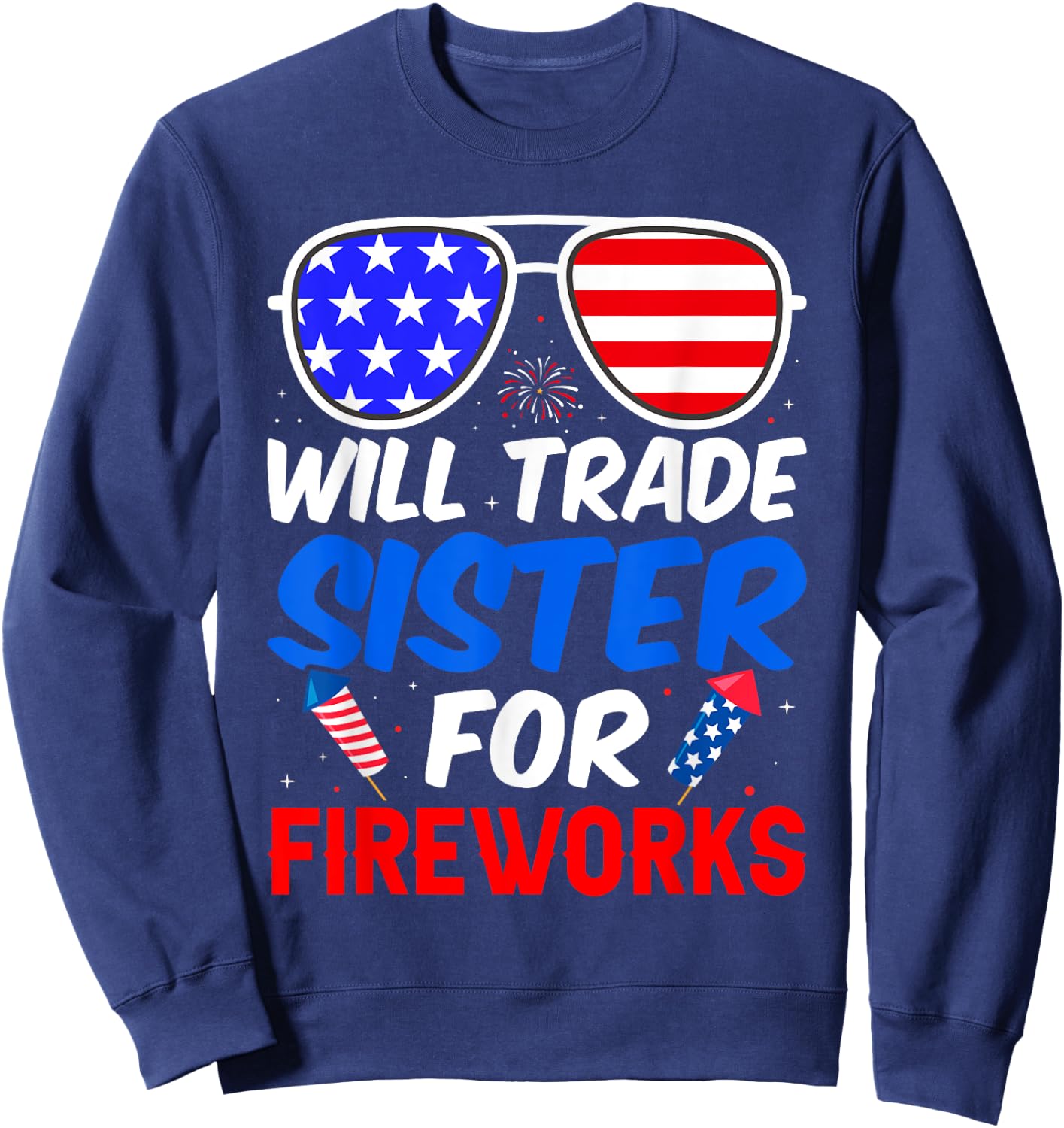 Will Trade Sister For Fireworks 4th of July Feminist Sweatshirt - Sweatshirt | Navy