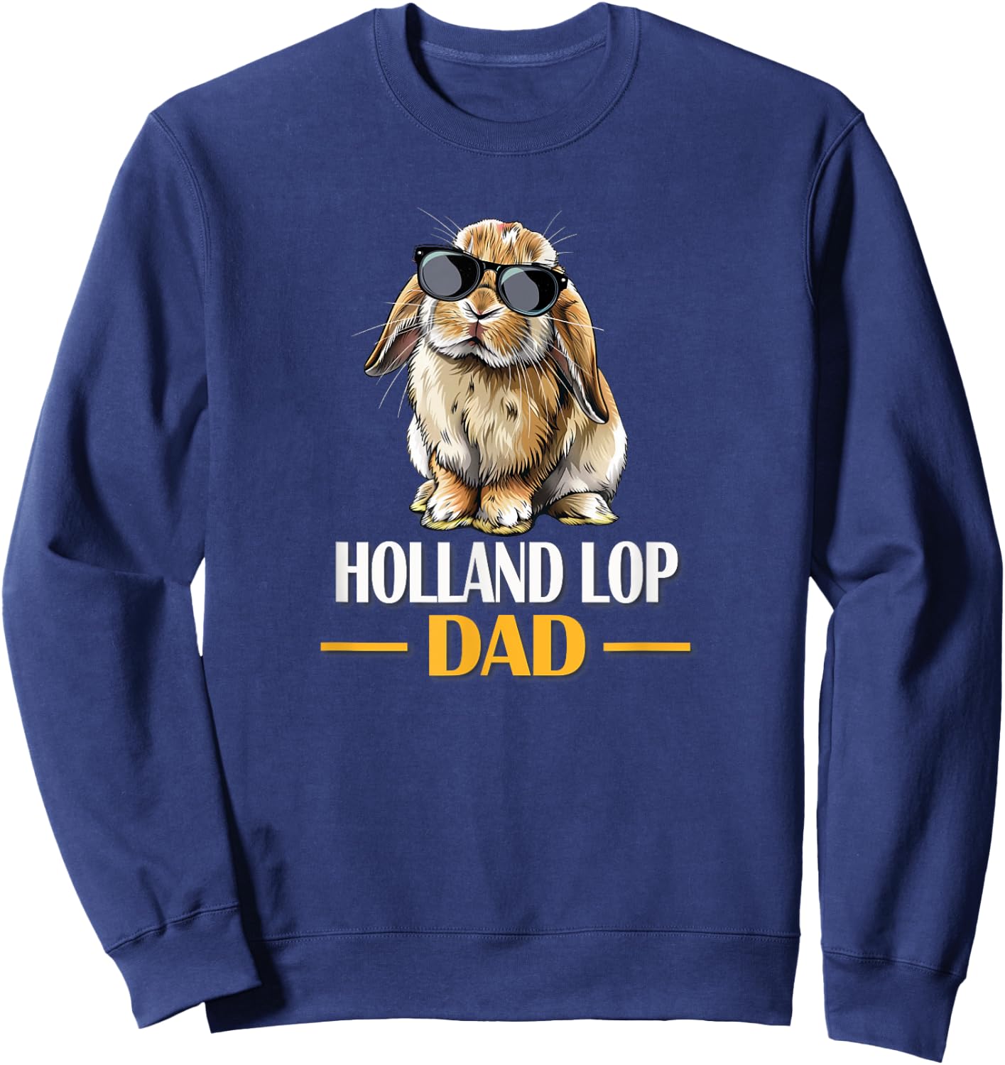 Funny Sunglasses Mini Holland Lop Dad Bunny Rabbit Lover Sweatshirt - Sweatshirt | Navy