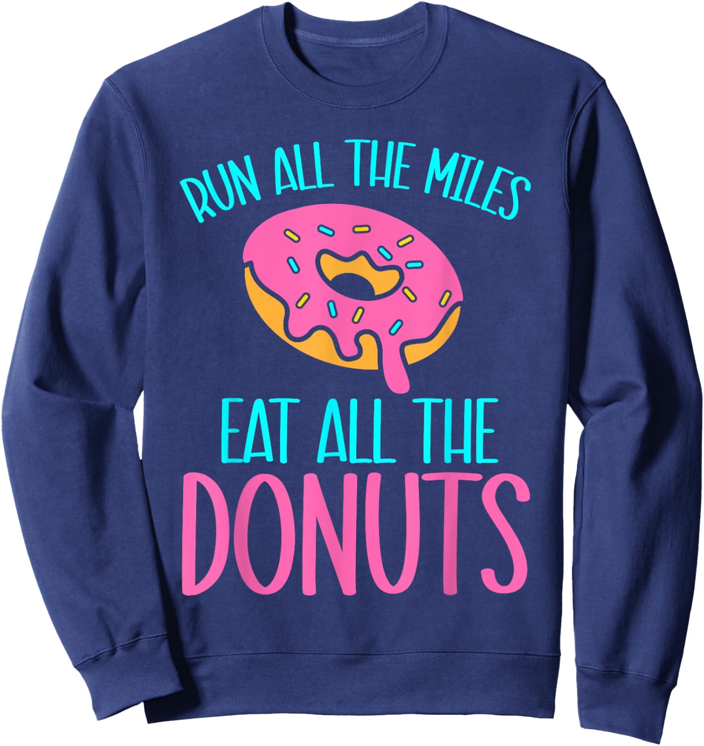 Kids Donut Run All The Miles Eat All The Donuts Doughnut Sweatshirt - Sweatshirt | Navy