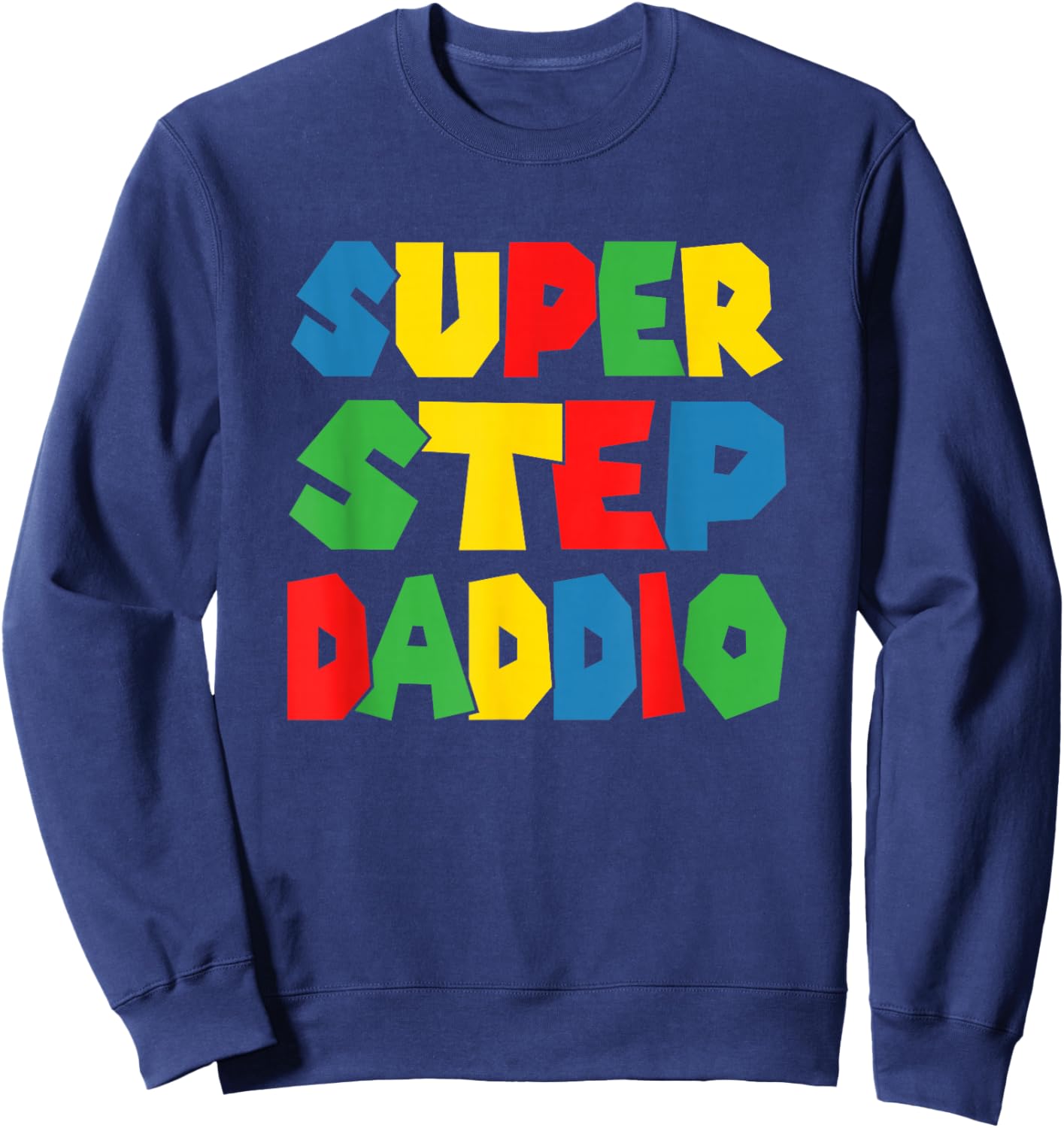 Super Step Daddio Shirt - Funny Best Step Dad Sweatshirt - Sweatshirt | Navy