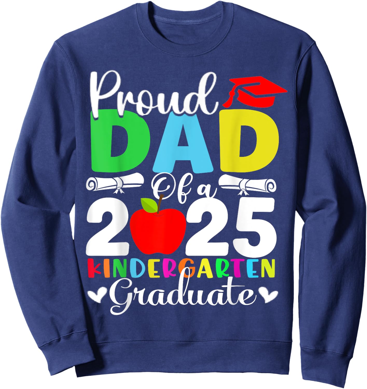 Proud Dad Of 2025 Kindergarten Graduate Sweatshirt - Sweatshirt | Navy