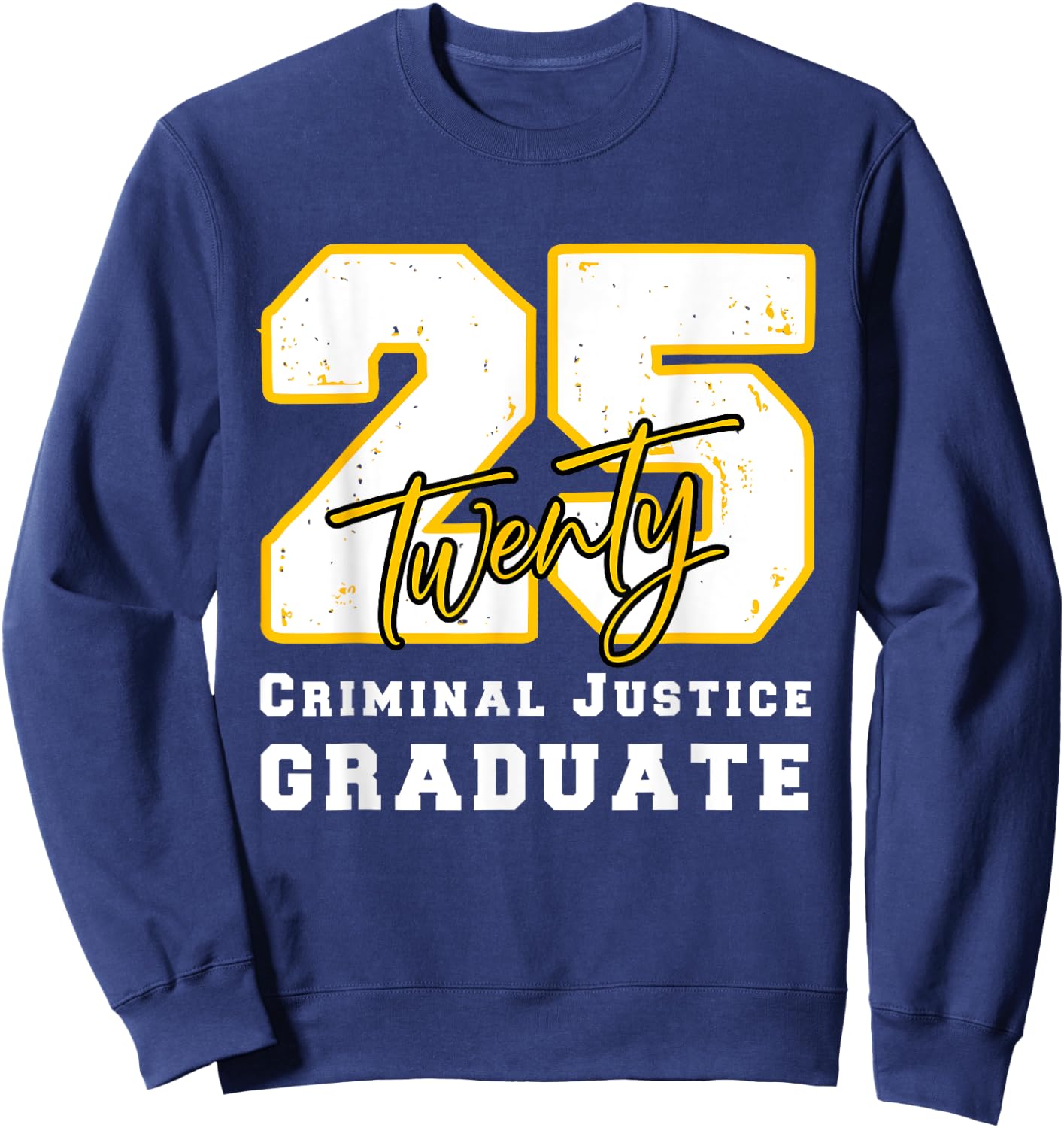 Criminal Justice Graduate Graduated Class of 2025 Graduation Sweatshirt - Sweatshirt | Navy