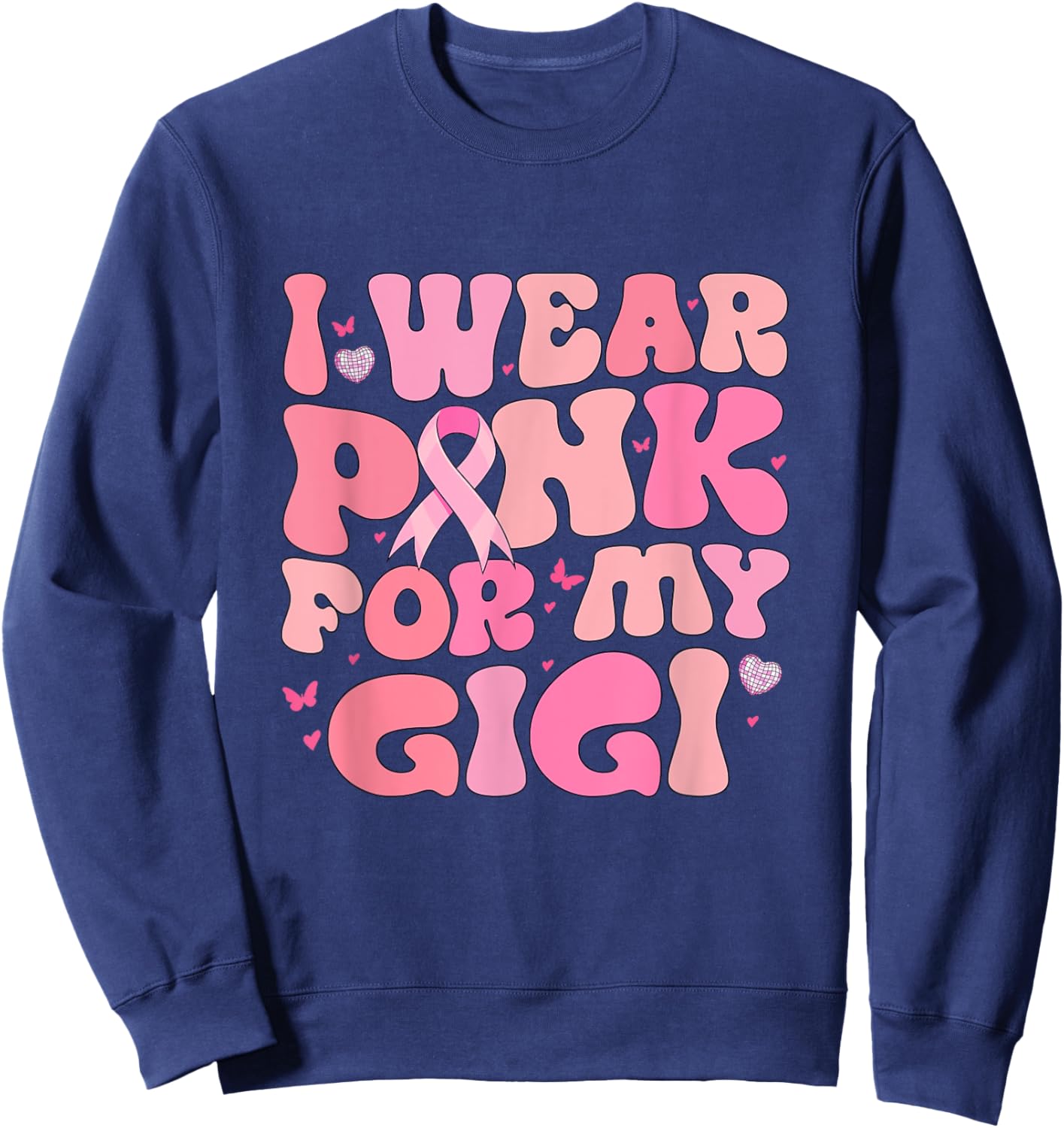 Retro Groovy I Wear Pink For My Gigi Breast Cancer Awareness Sweatshirt - Sweatshirt | Navy