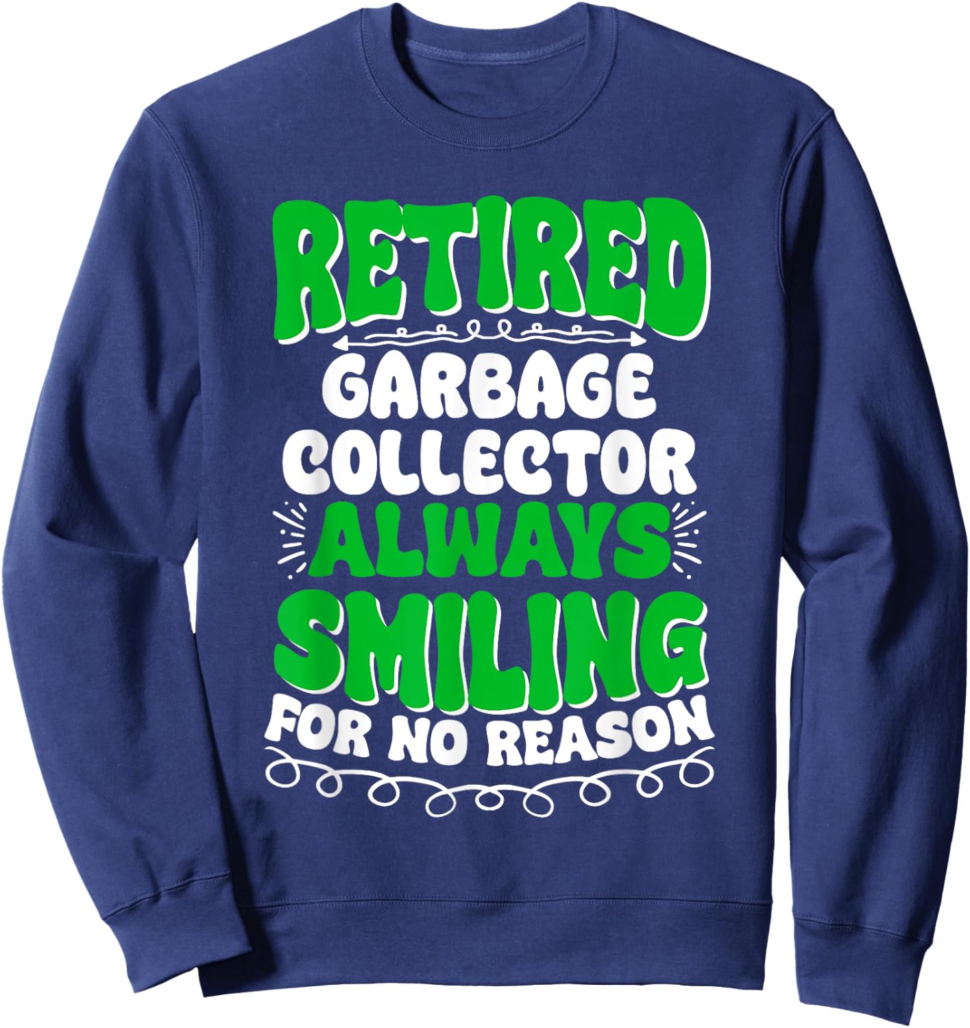 Retired Garbage Collector Always Smiling Sweatshirt - Sweatshirt | Navy