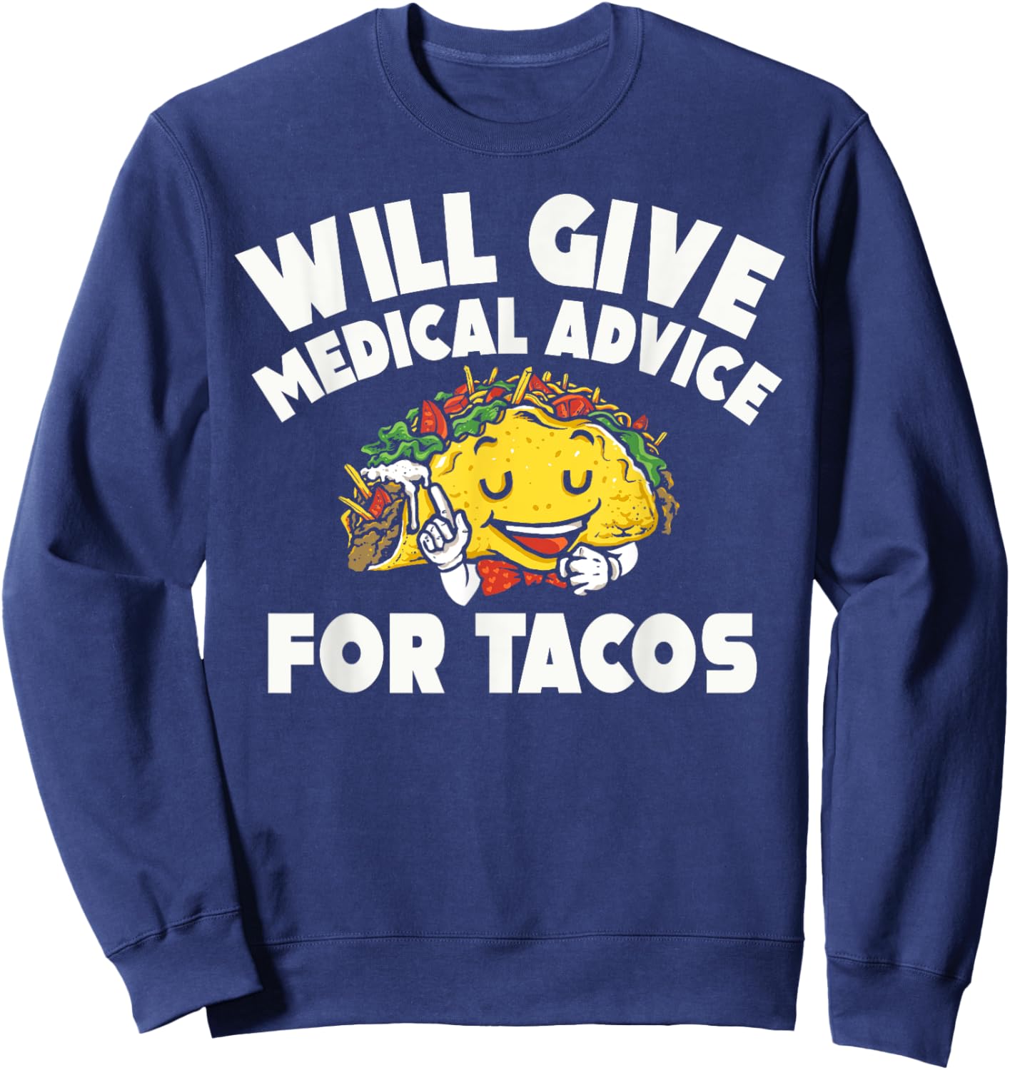 Medical Advice For Tacos Doctor Medical School Sweatshirt - Sweatshirt | Navy