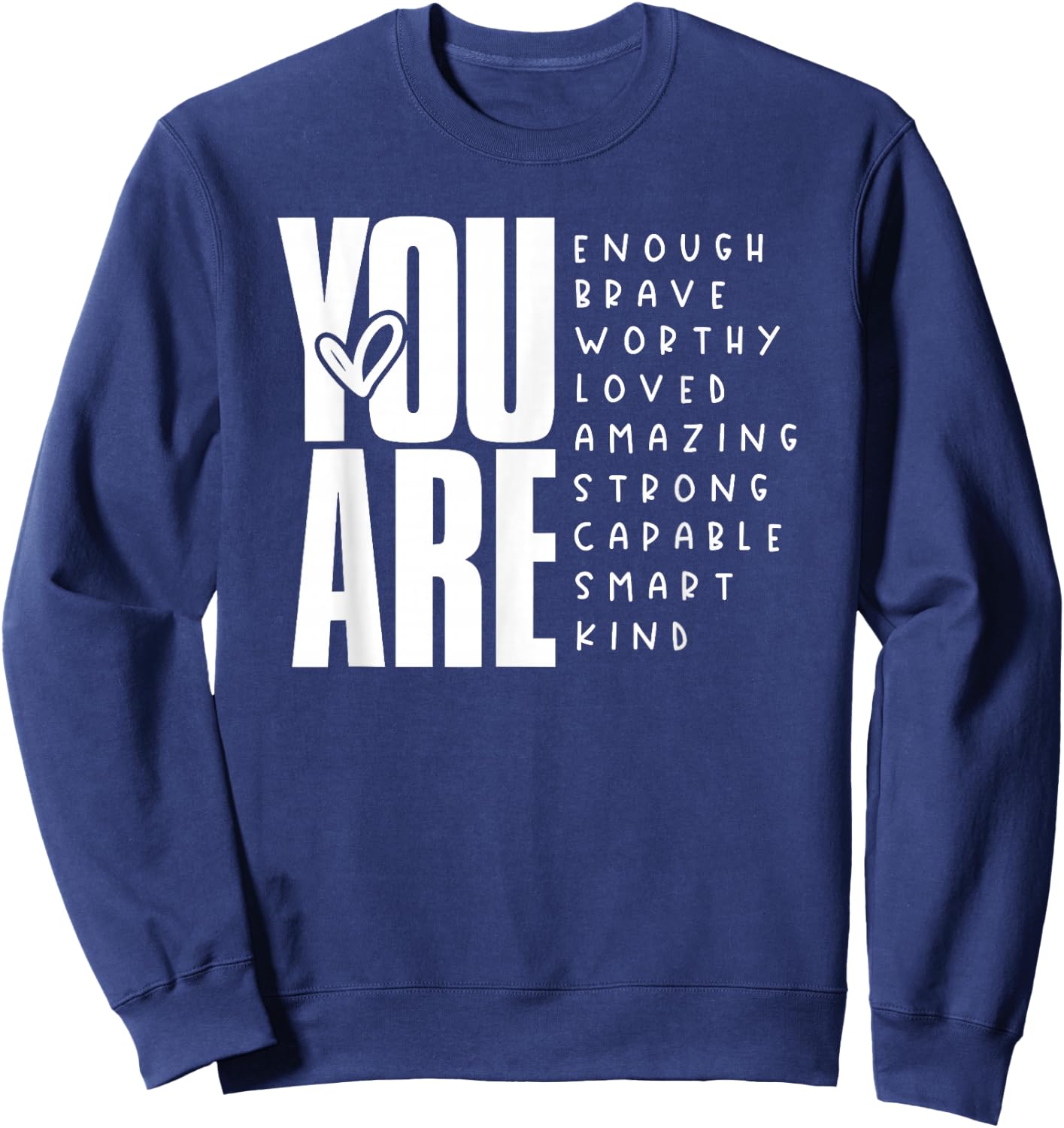 You Are Enough Brave Worthy Loved Amazing Strong Sweatshirt - Sweatshirt | Navy