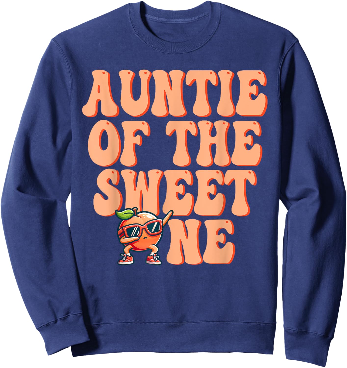 Auntie of The Sweet One Peach 1st Birthday on Peach Sweatshirt - Sweatshirt | Navy