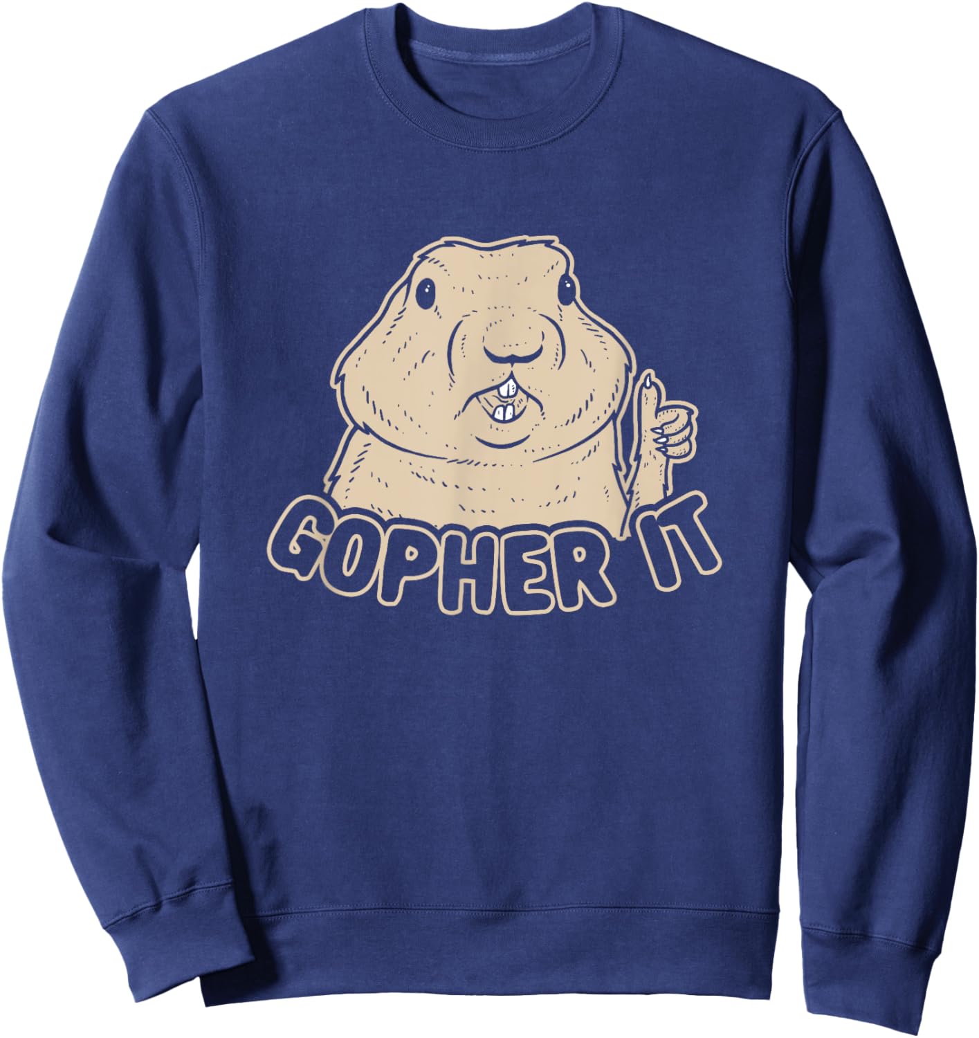 Gopher It - Inspirational Funny Pun Sweatshirt - Sweatshirt | Navy