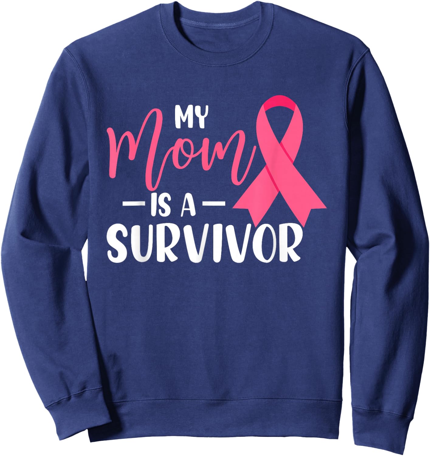 My Mom Is A Survivor Breast Cancer Awareness Mommy Sweatshirt - Sweatshirt | Navy
