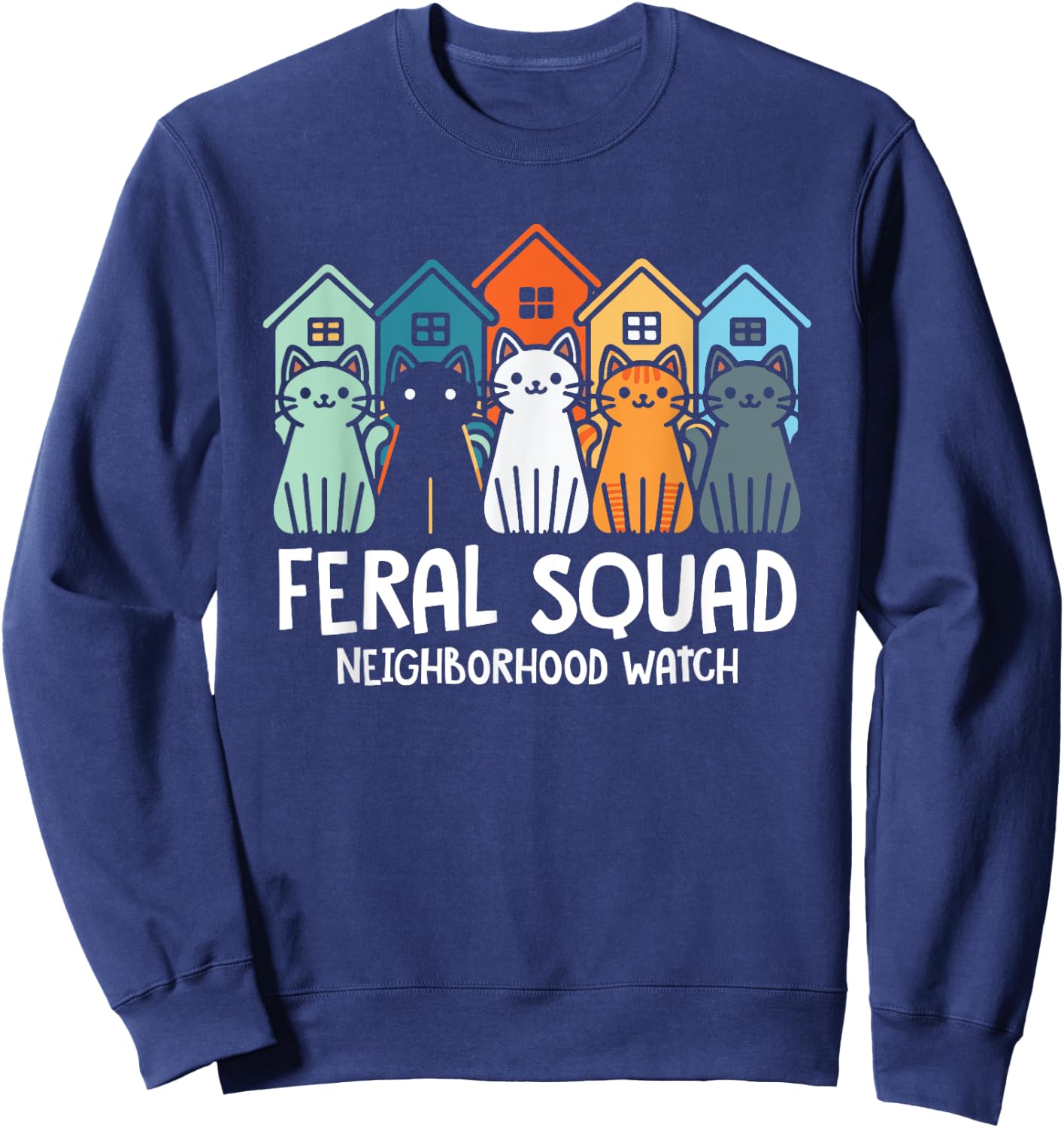 Feral Squad Neighborhood Watch Feral Cat Adoption Rescue Men Women Girls Kids Sweatshirt - Sweatshirt | Navy