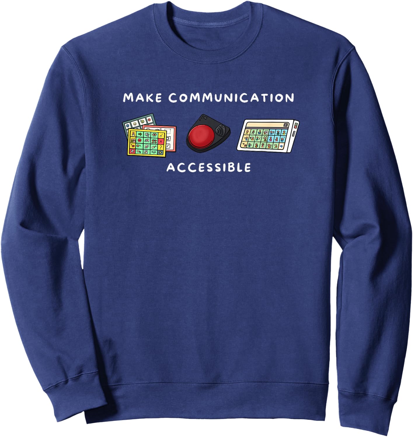 Make Communication Accessible Speech Pathologist AAC Sweatshirt - Sweatshirt | Navy