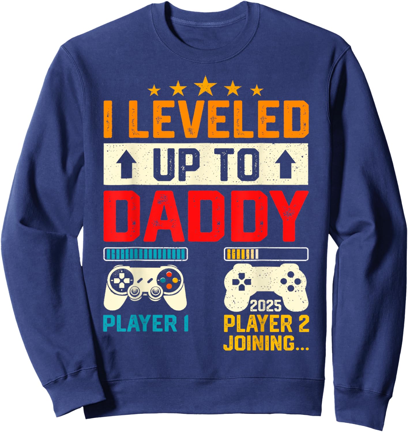 Promoted To Daddy 2025 I Leveled Up To New Dad Est 2025 Sweatshirt - Sweatshirt | Navy