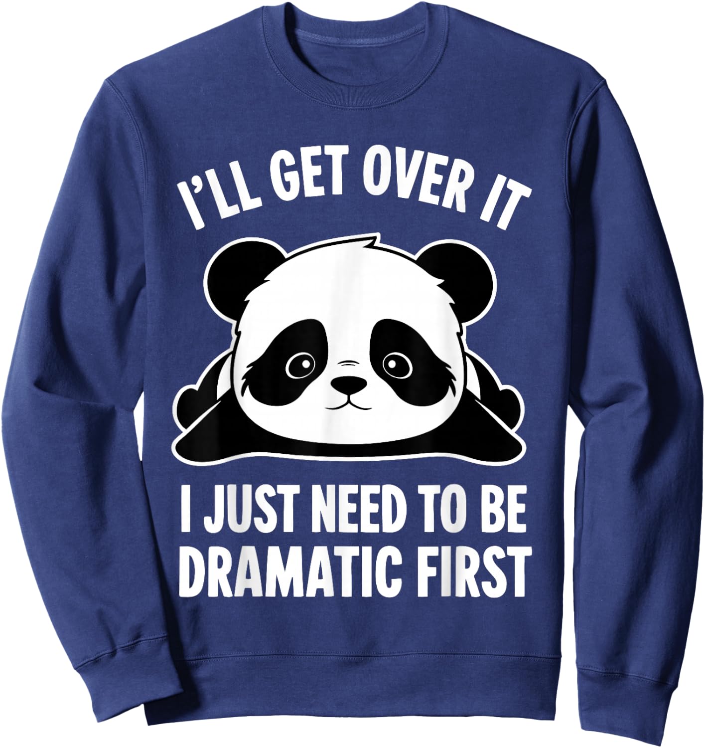 I'll Get Over It I Just Need To Be Dramatic First -Kids Black Sweatshirt - Sweatshirt | Navy