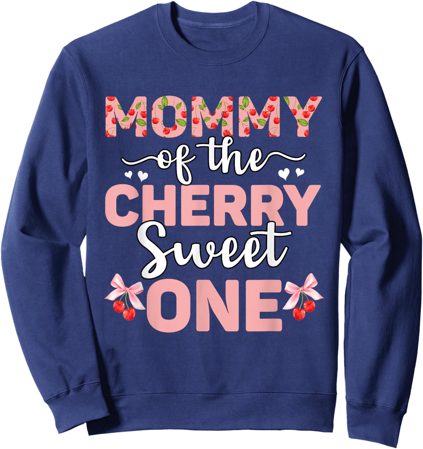 Mommy Of The Cherry Sweet One 1st Birthday Cherry Lover Sweatshirt - Sweatshirt | Navy