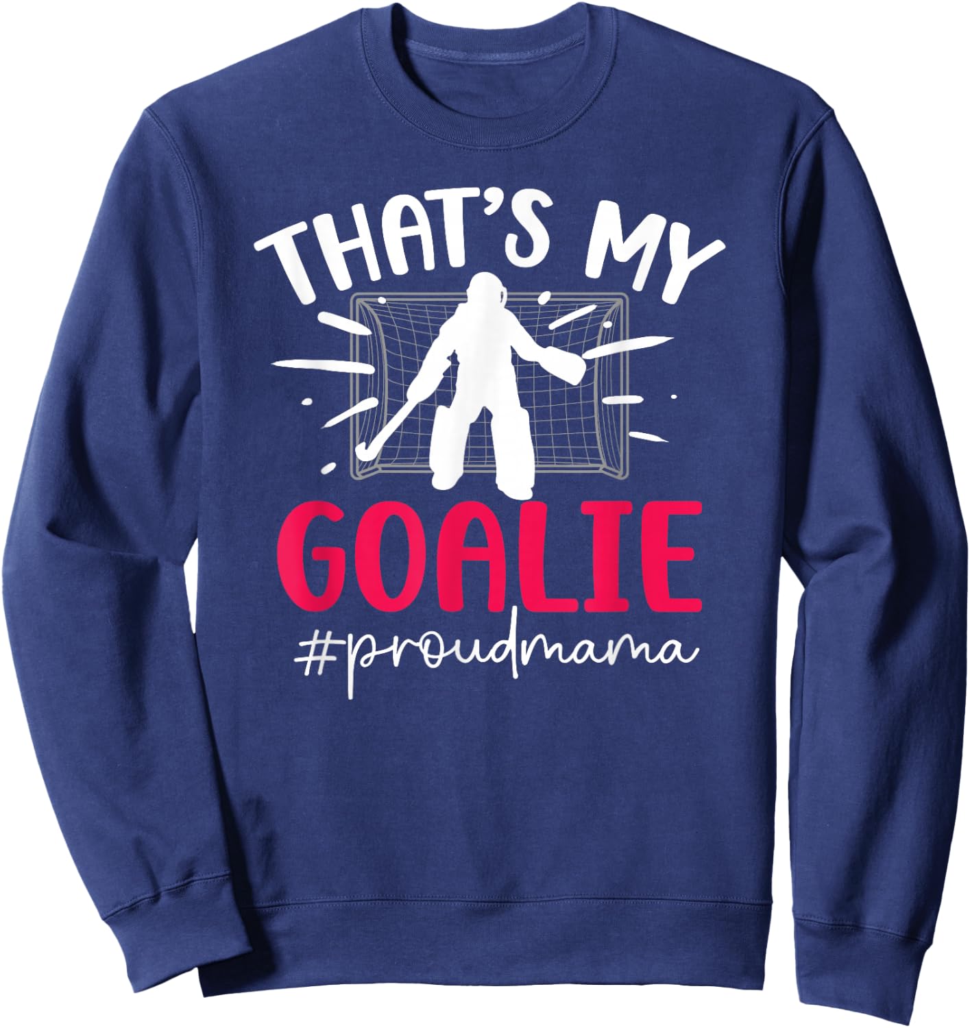 Proud Field Hockey Goalie Mama Field Hockey Goalkeeper Mom Sweatshirt - Sweatshirt | Navy