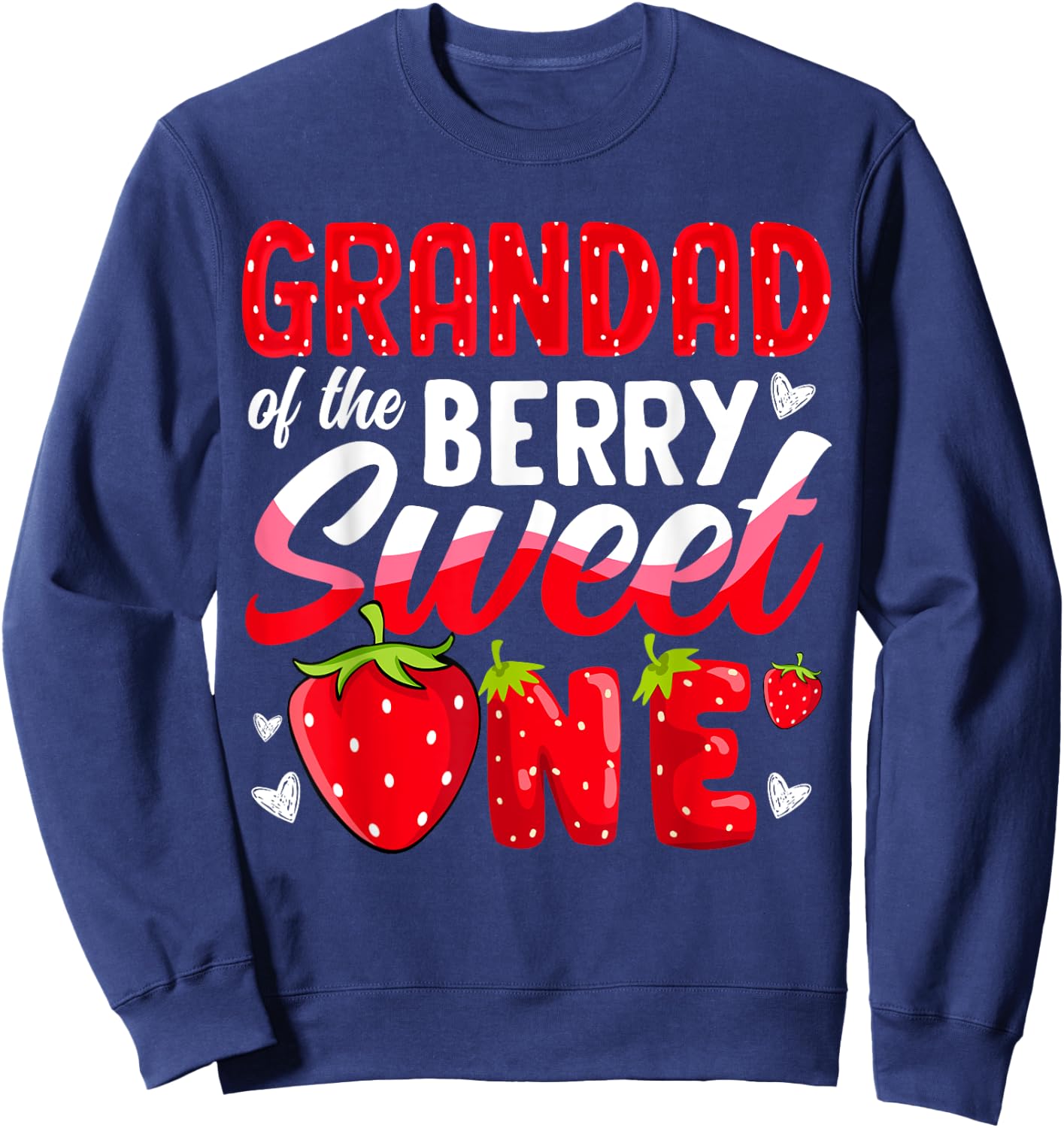 Grandad Of The Berry Sweet One Strawberry 1st Birthday Sweatshirt - Sweatshirt | Navy