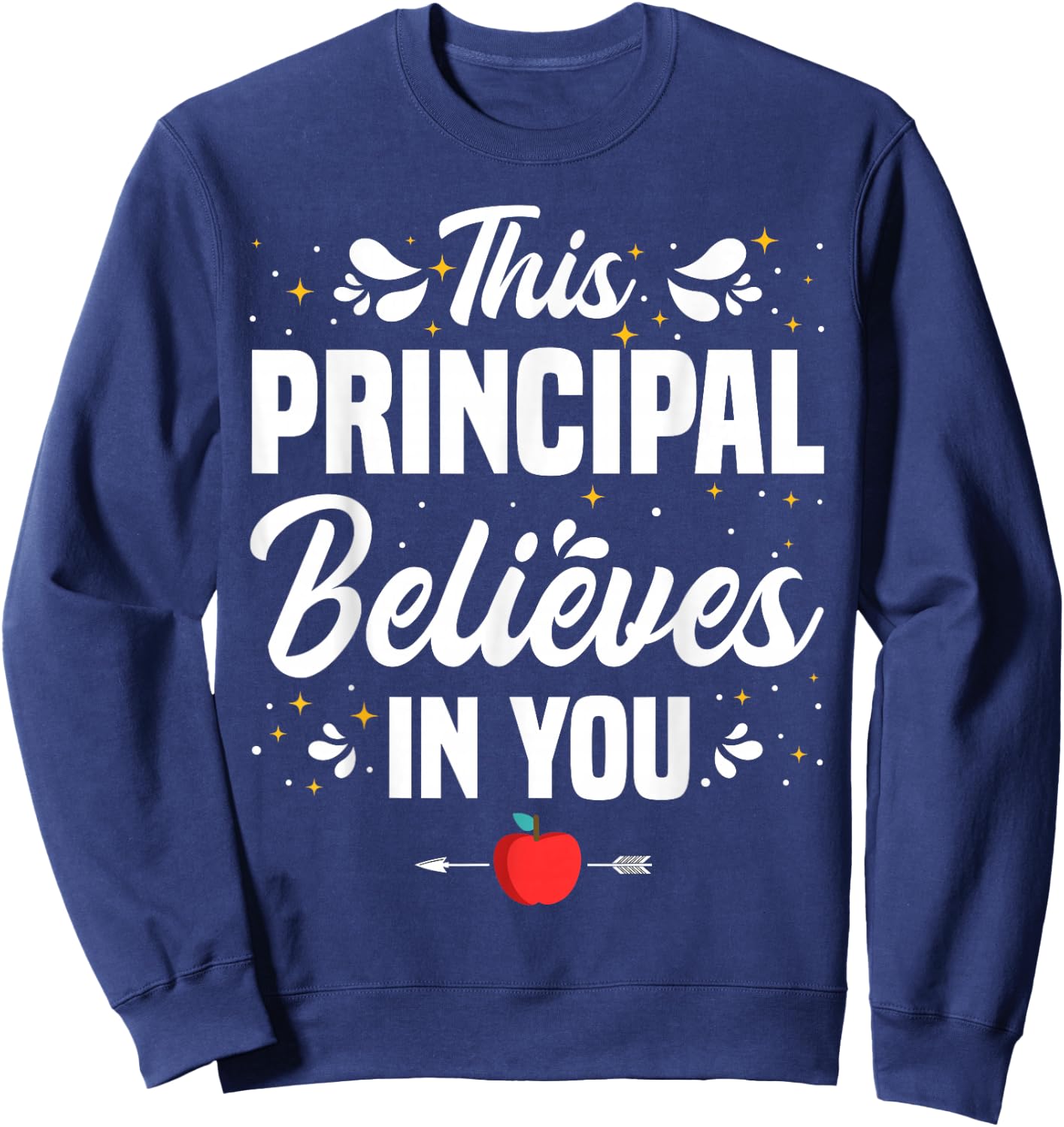 This Principal Believes In You Principals School Principal Sweatshirt - Sweatshirt | Navy