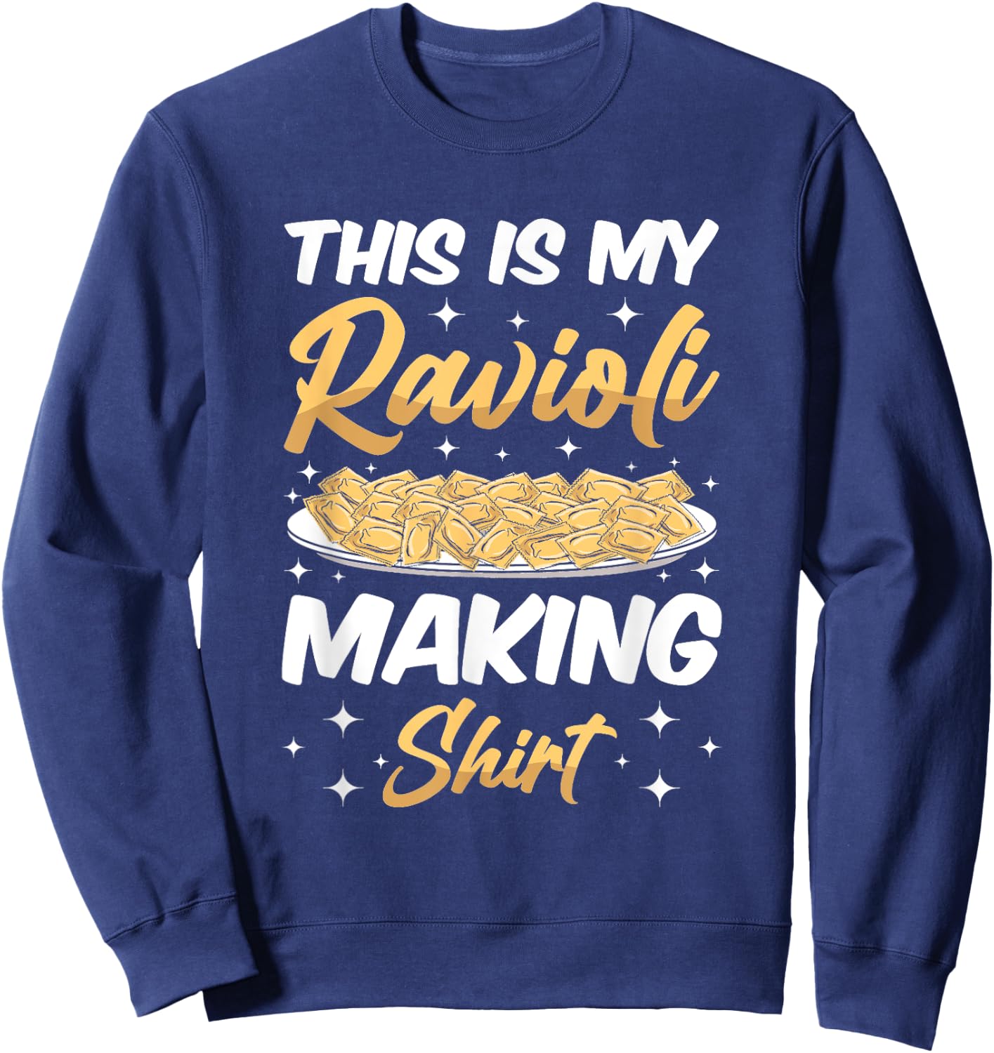 "This is my Ravioli making Shirt" Funny Italian Food Ravioli Sweatshirt - Sweatshirt | Navy