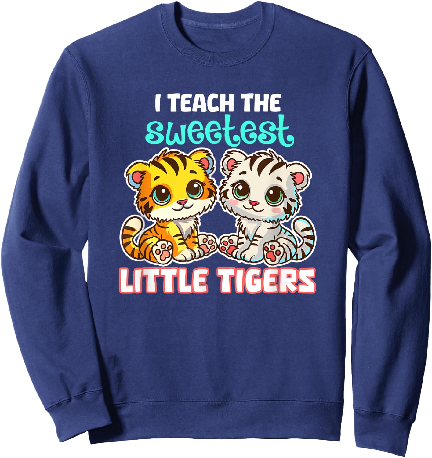 I Teach The Sweetest Little Tigers Back-to-School Teacher Women Kids Sweatshirt - Sweatshirt | Navy