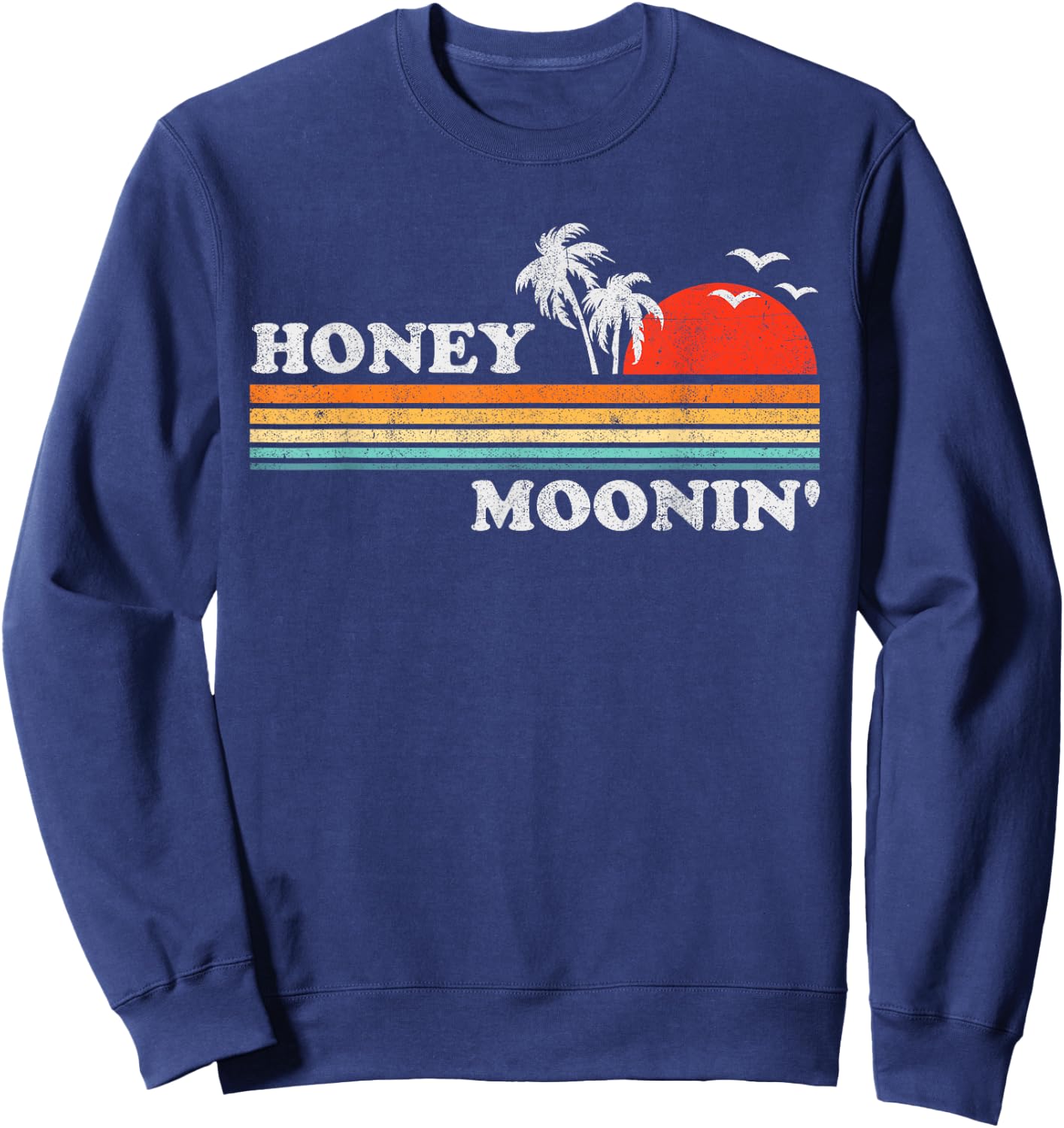 Honey Moonin Beach Honeymoon Vacation Men Women Couples Gift Sweatshirt - Sweatshirt | Navy