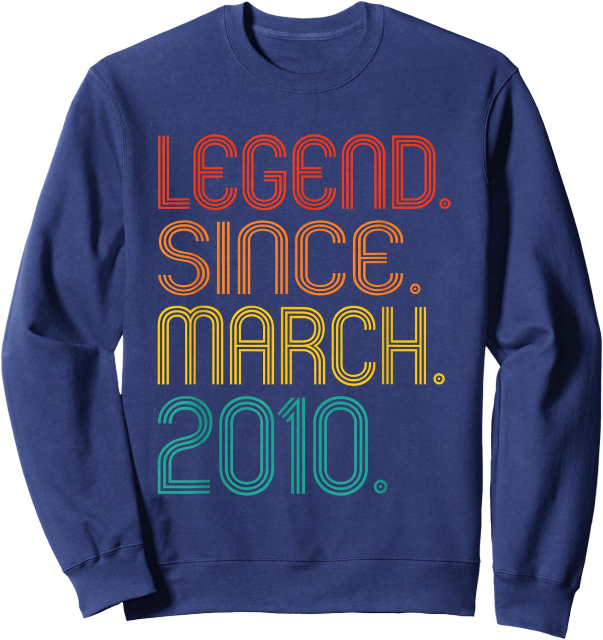 Legend Since March 2010 Vintage 2010 Birthday Idea Men Women Sweatshirt - Sweatshirt | Navy