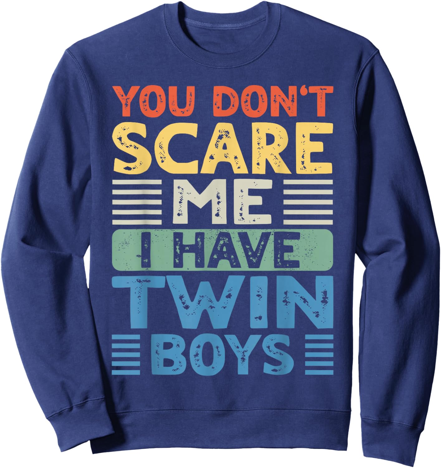 You Don't Scare Me I Have Twin Boys Dad Mom Sweatshirt - Sweatshirt | Navy