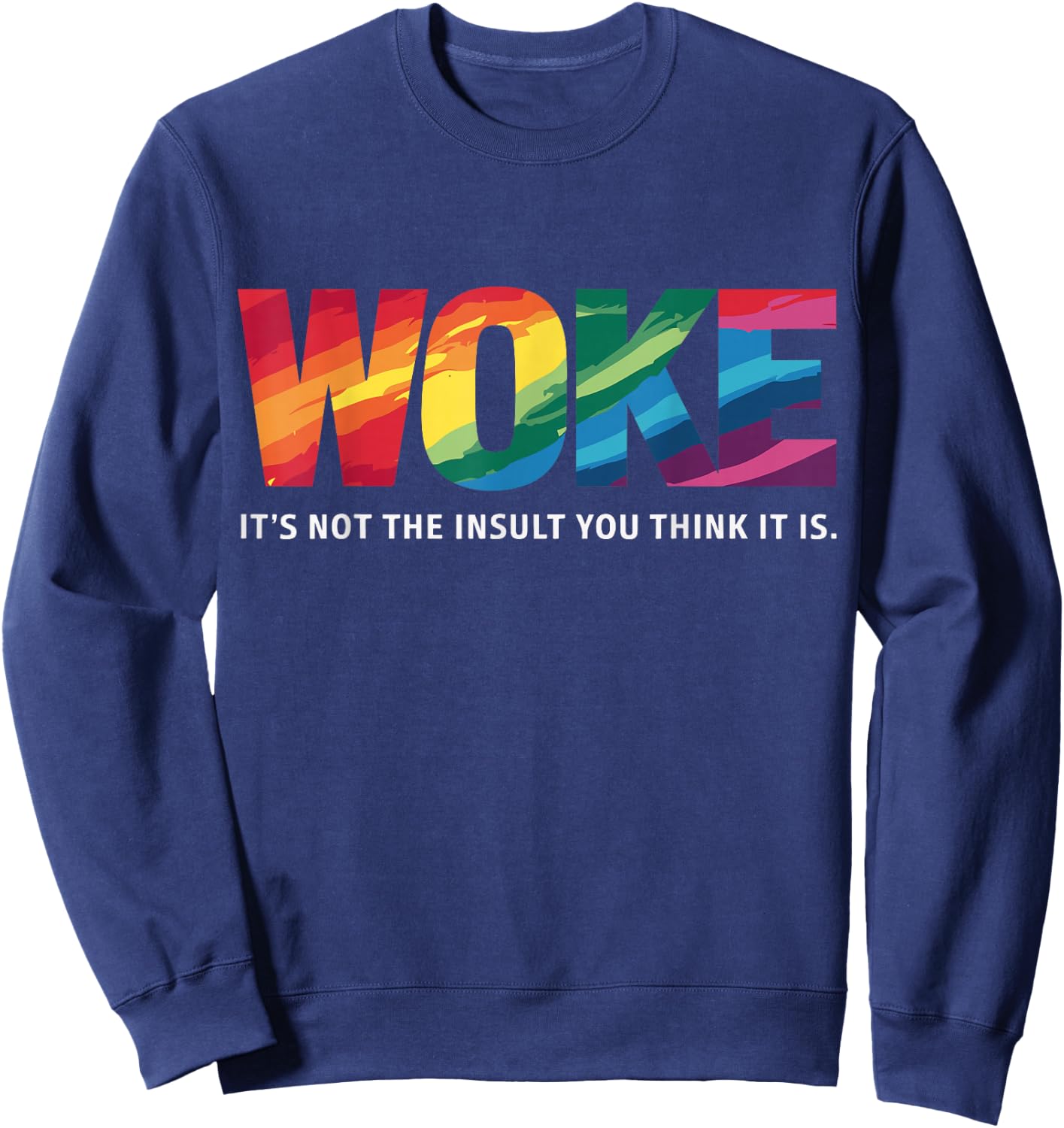 Feminism Feminist Social Justice Activist Woke It's Not The Insult You Think It Is , Small, Black Sweatshirt - Sweatshirt | Navy