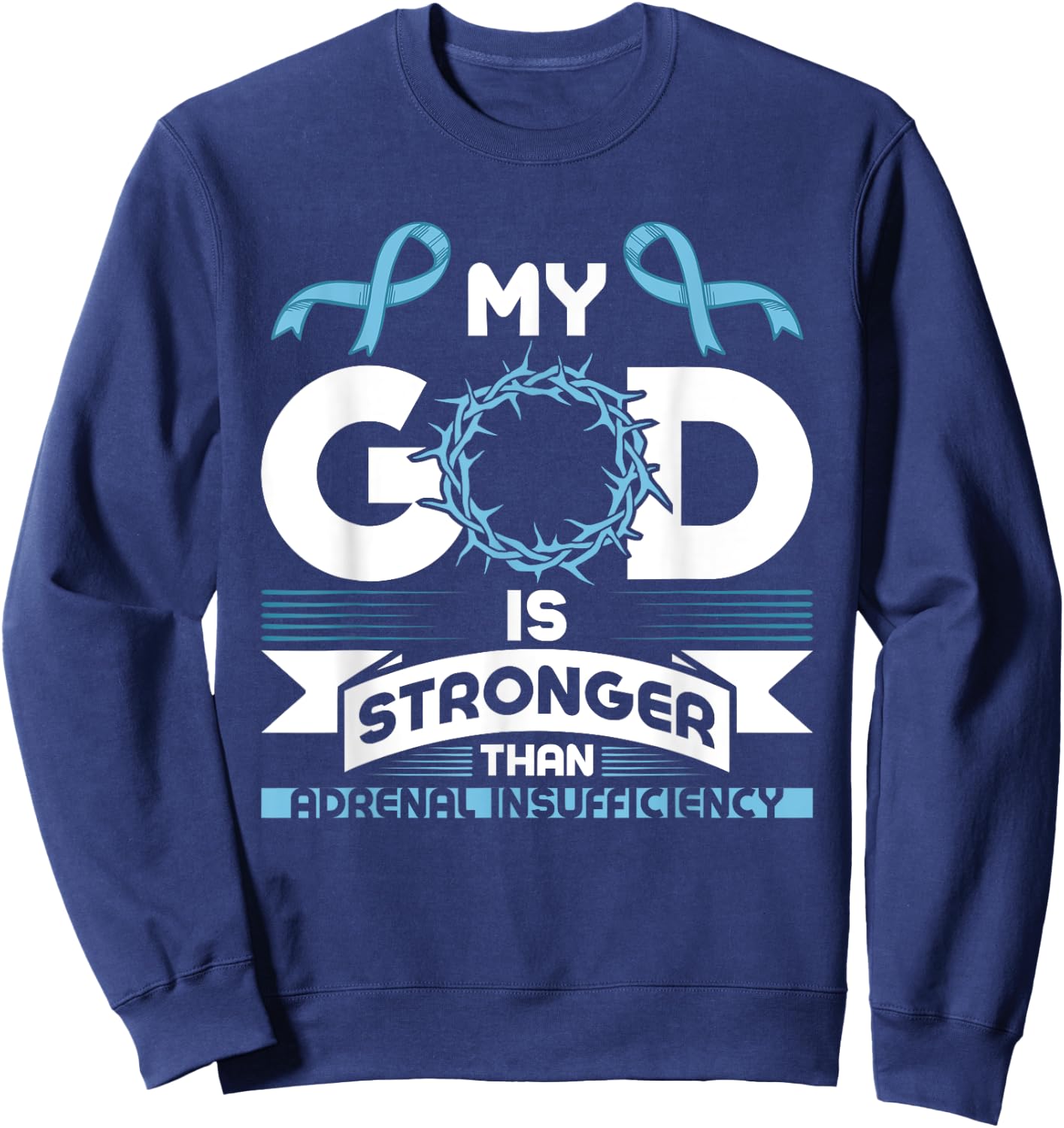 My God is Stronger than Adrenal Insufficiency Awareness Sweatshirt - Sweatshirt | Navy