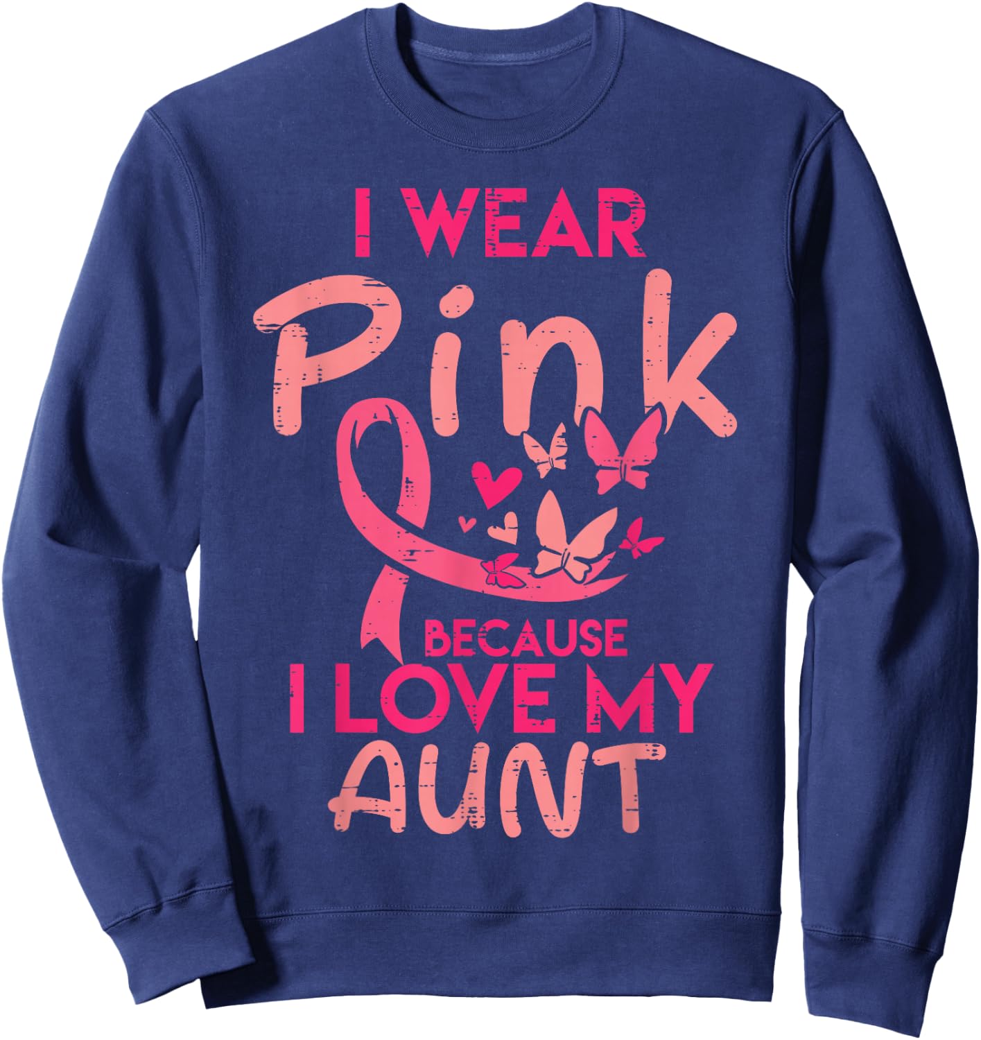 I Wear Pink I Love My Aunt Breast Cancer Awareness Support Sweatshirt - Sweatshirt | Navy