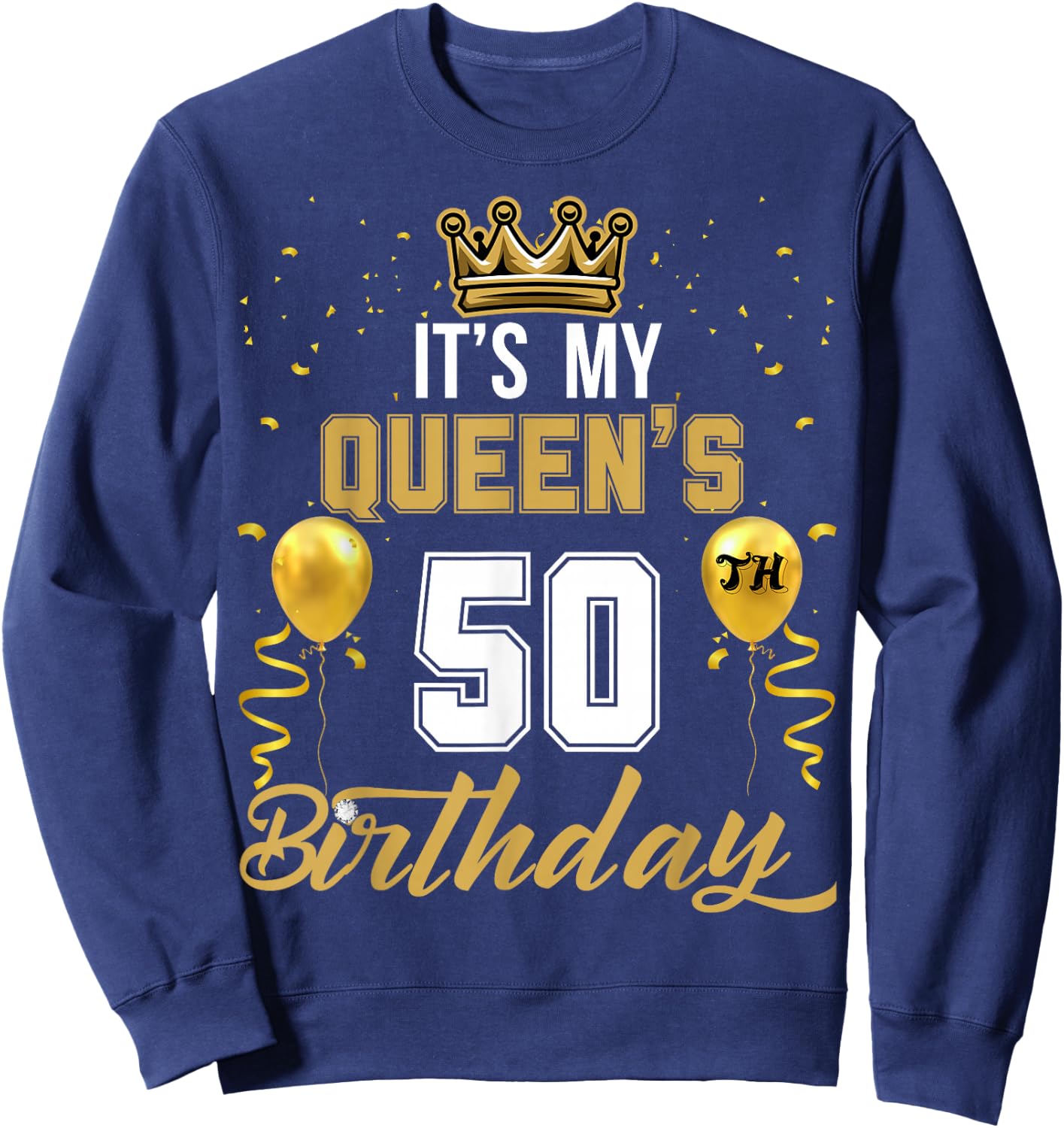 It's My Queen's 50th Birthday Ideas Celebrate Adults Vintage Sweatshirt - Sweatshirt | Navy