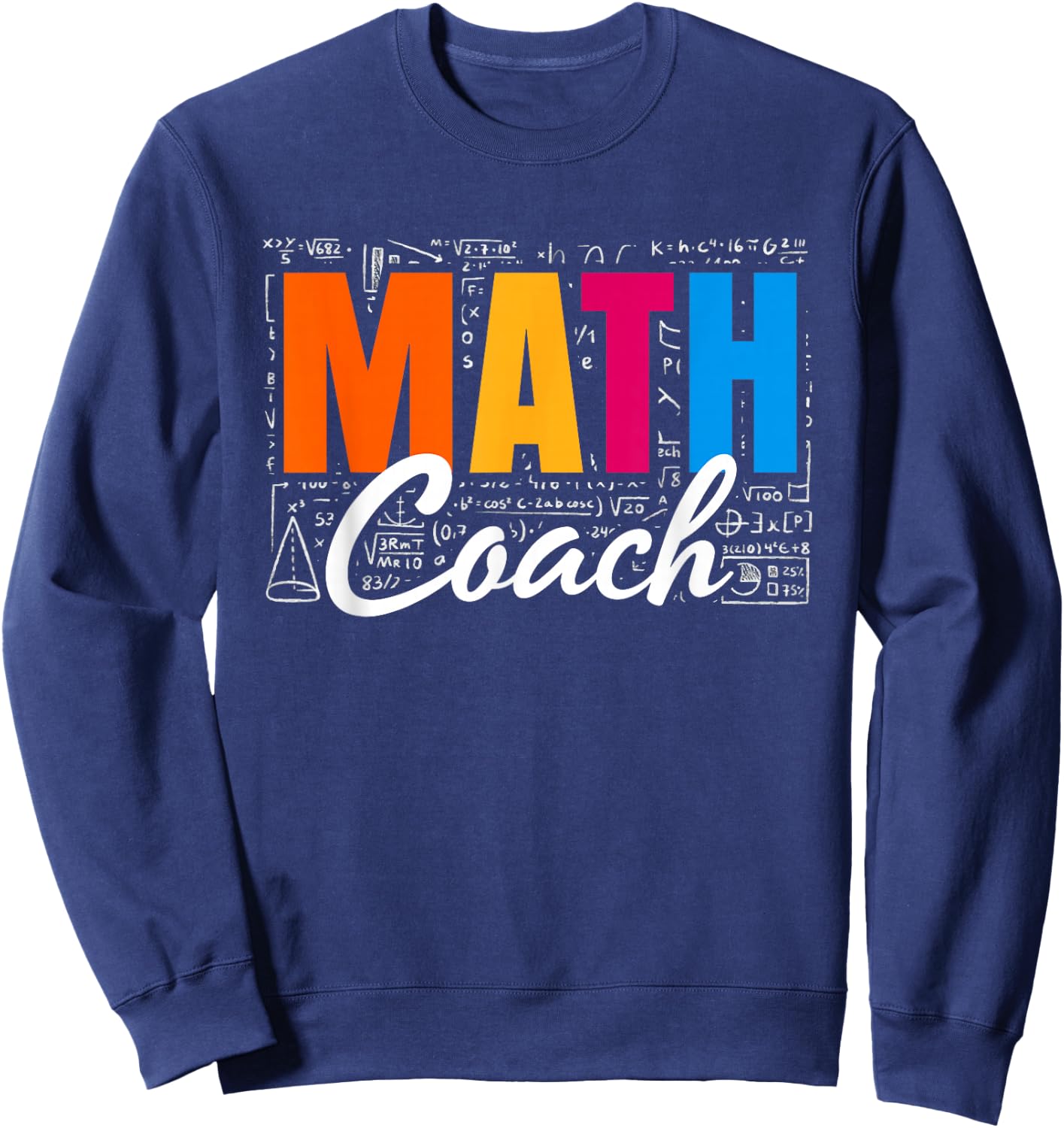 Math Coach Math Teacher Sweatshirt - Sweatshirt | Navy
