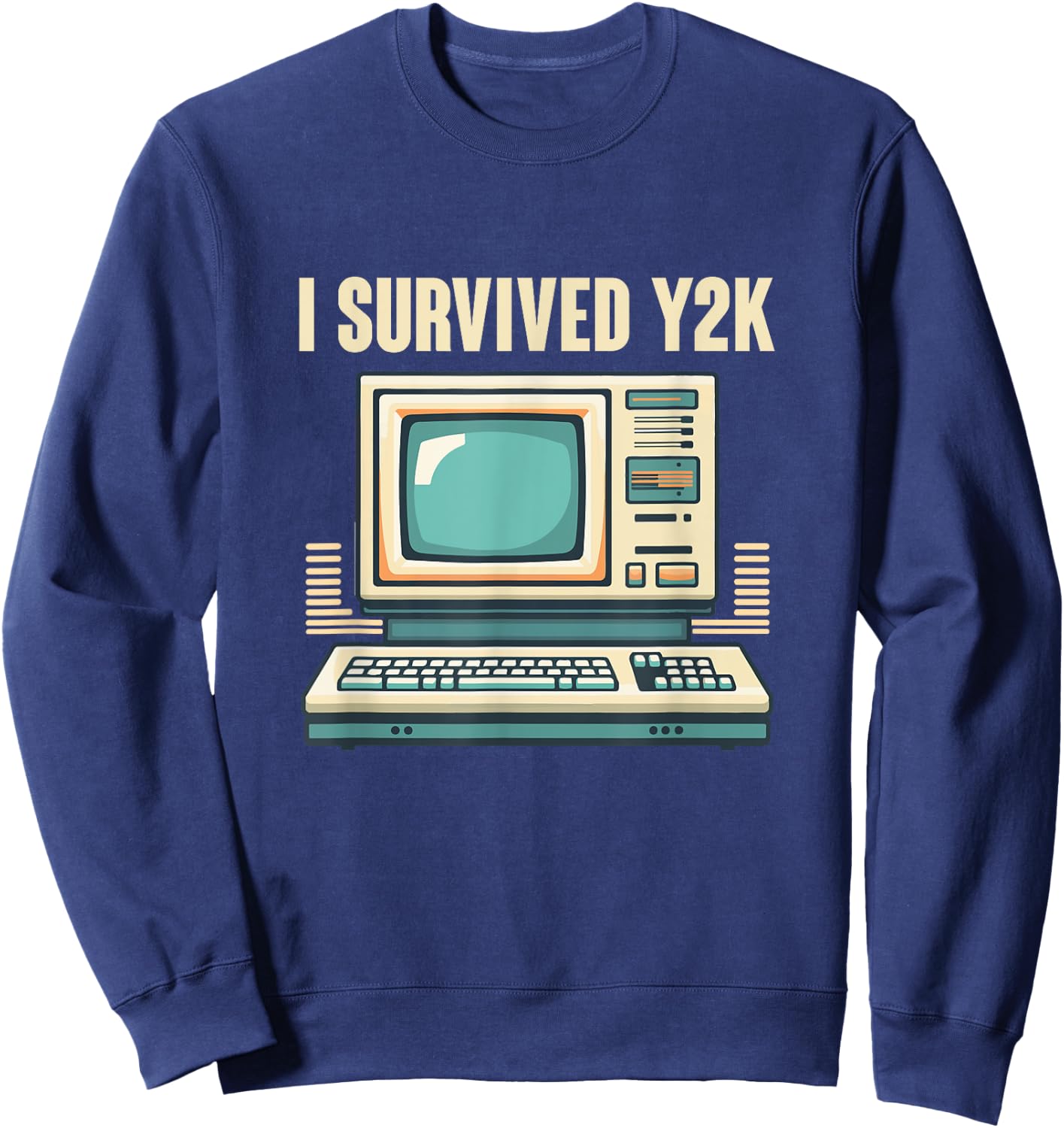 I Survived Y2K Computer Funny Year 2000 Survivor Sweatshirt - Sweatshirt | Navy