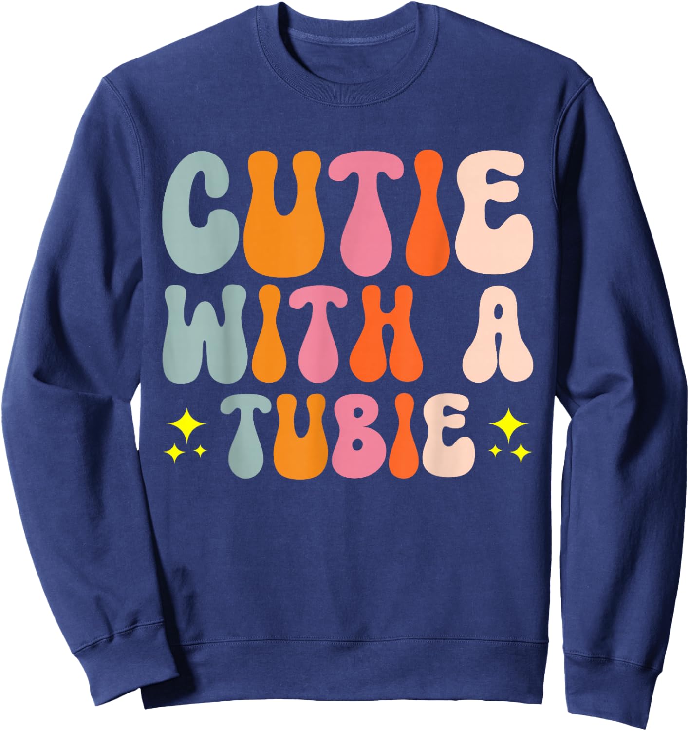 Cutie With A Tubie Pediatric Care Special Needs Sweatshirt - Sweatshirt | Navy
