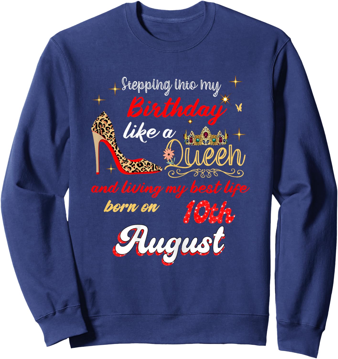 Queen Was born on August 10 Stepping into my birthday Sweatshirt - Sweatshirt | Navy