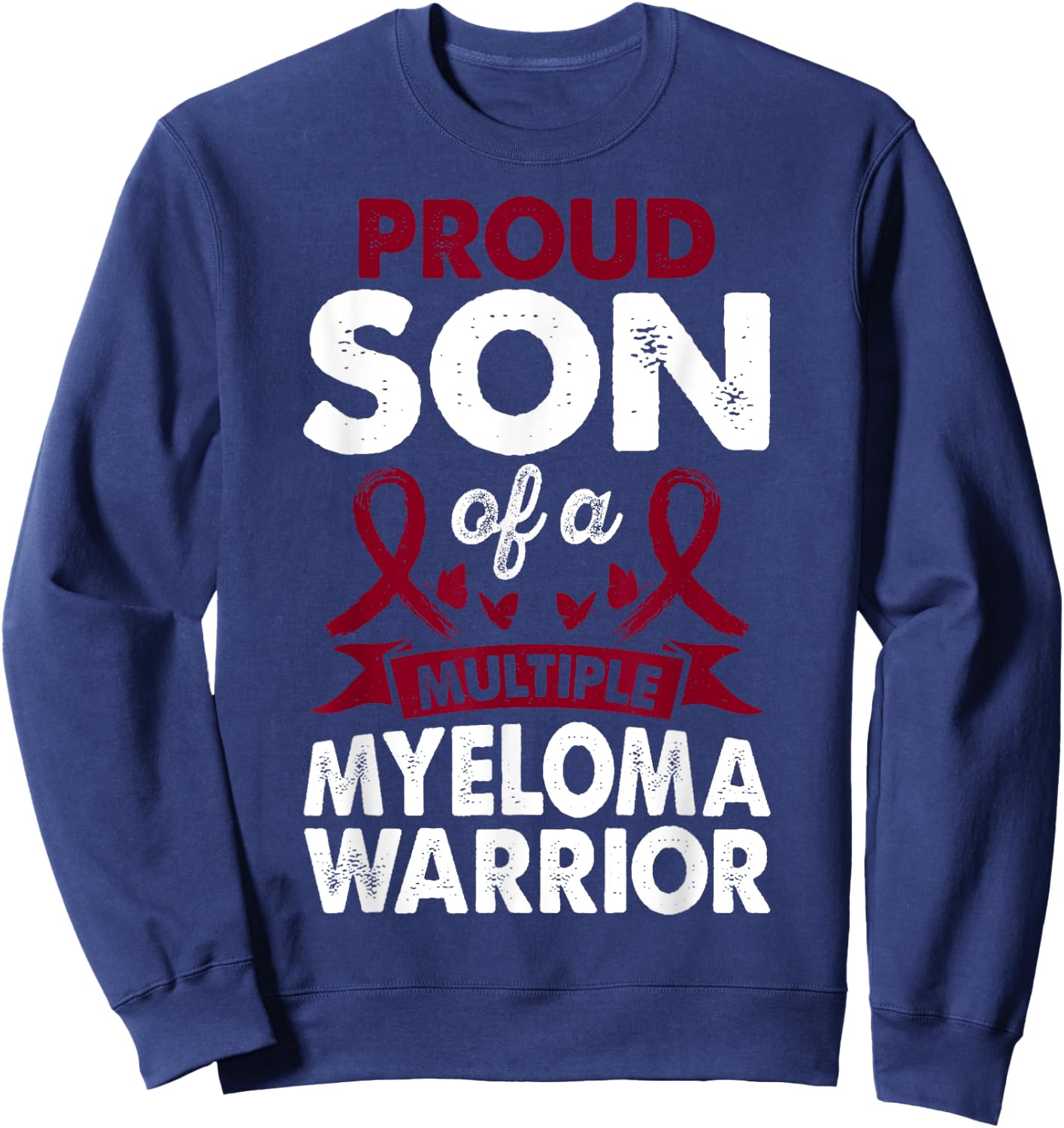 Son Of Multiple Myeloma Warrior Awareness Month Burgundy Sweatshirt - Sweatshirt | Navy