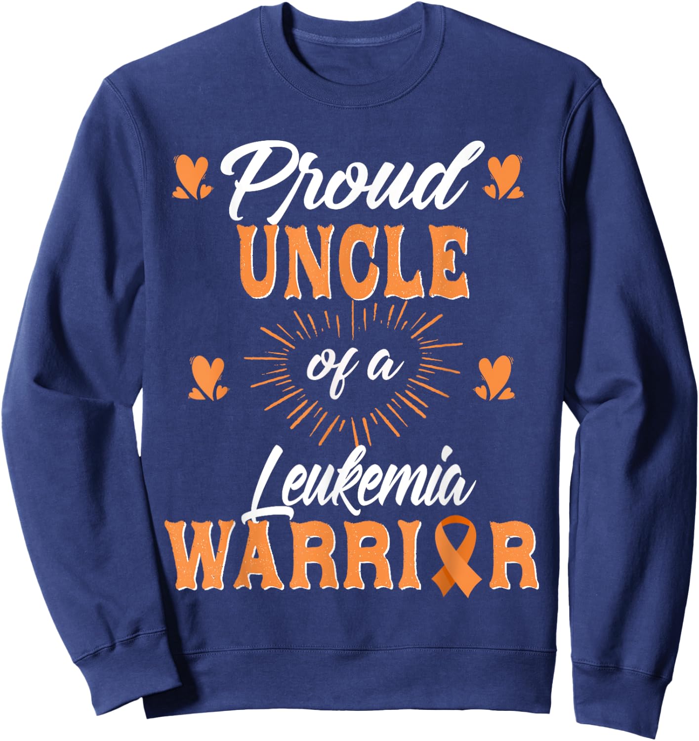 Proud Uncle Of A Leukemia Warrior Awareness Sweatshirt - Sweatshirt | Navy