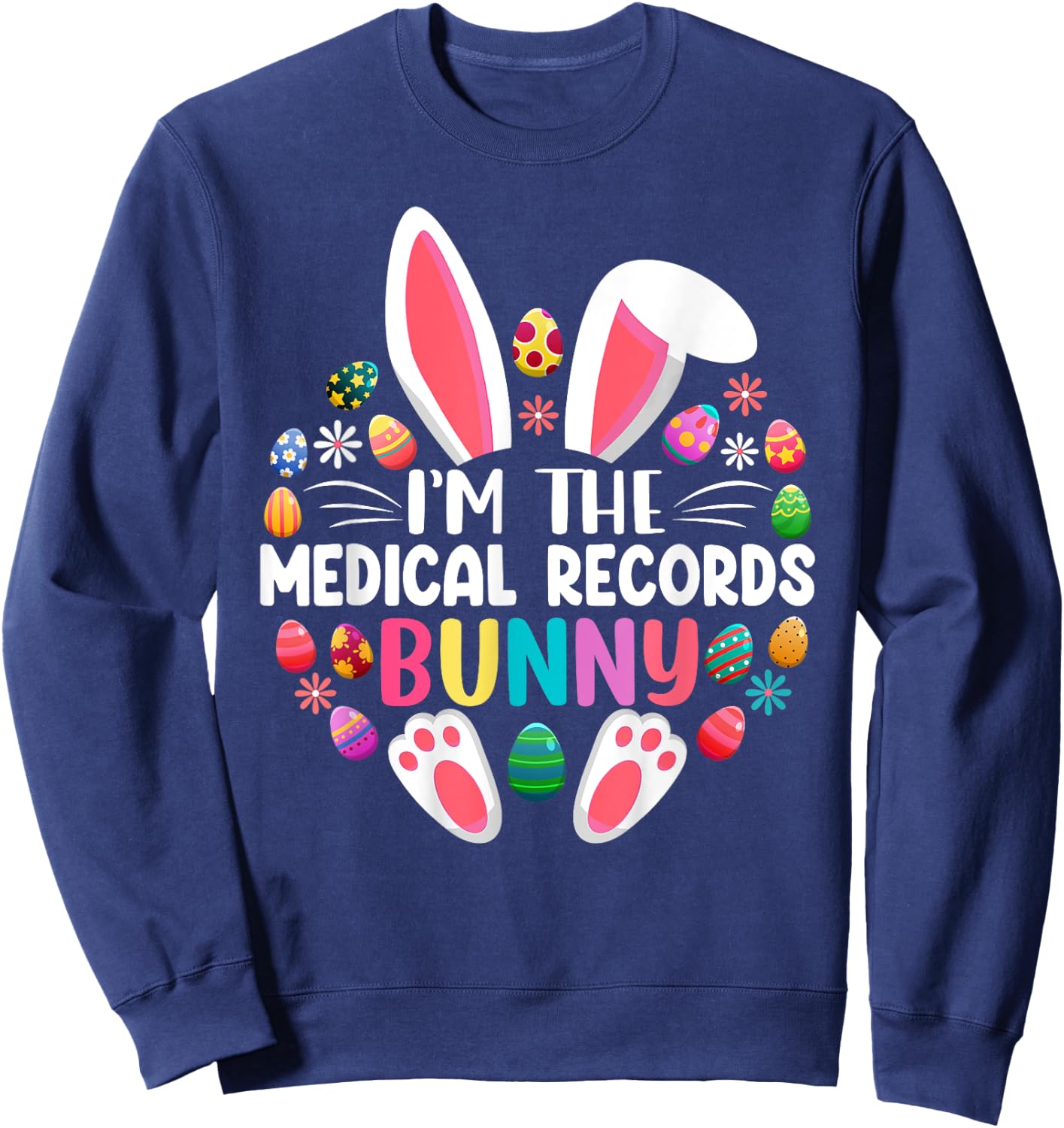 I'm The Medical Records Bunny Easter Day Family Matching Sweatshirt - Sweatshirt | Navy