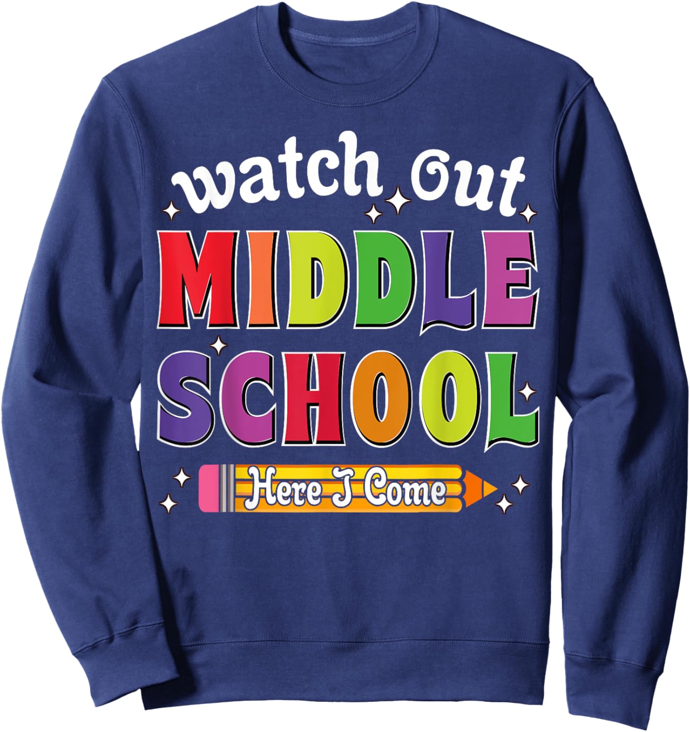 Watch Out Middle School Here I Come Funny Back to School Sweatshirt - Sweatshirt | Navy