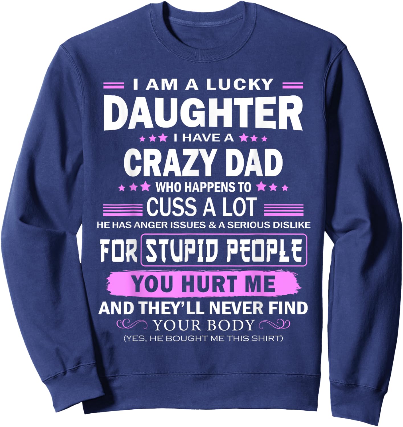 I Am A Lucky Daughter, I Have A Crazy Dad Sweatshirt - Sweatshirt | Navy