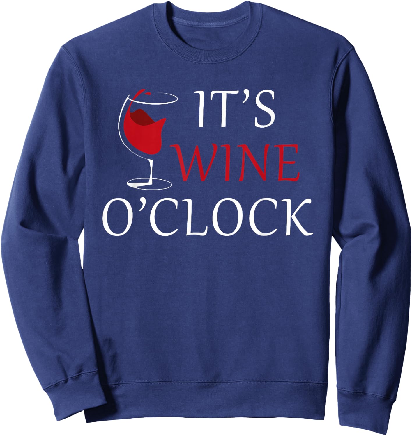 It's Wine O'clock Wine Drinker Lover Wine Glass Sweatshirt - Sweatshirt | Navy