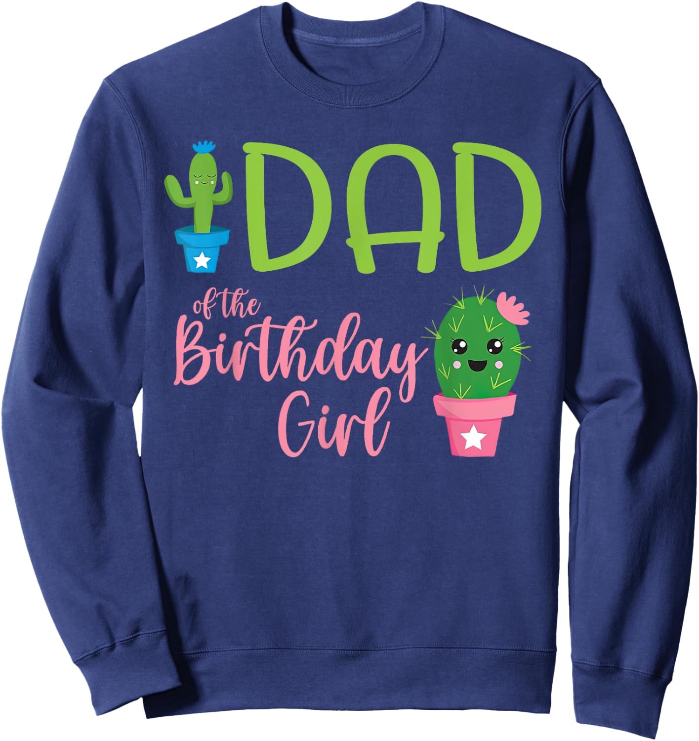 Dad of The Birthday Girl Cactus Boho Matching Family Sweatshirt - Sweatshirt | Navy